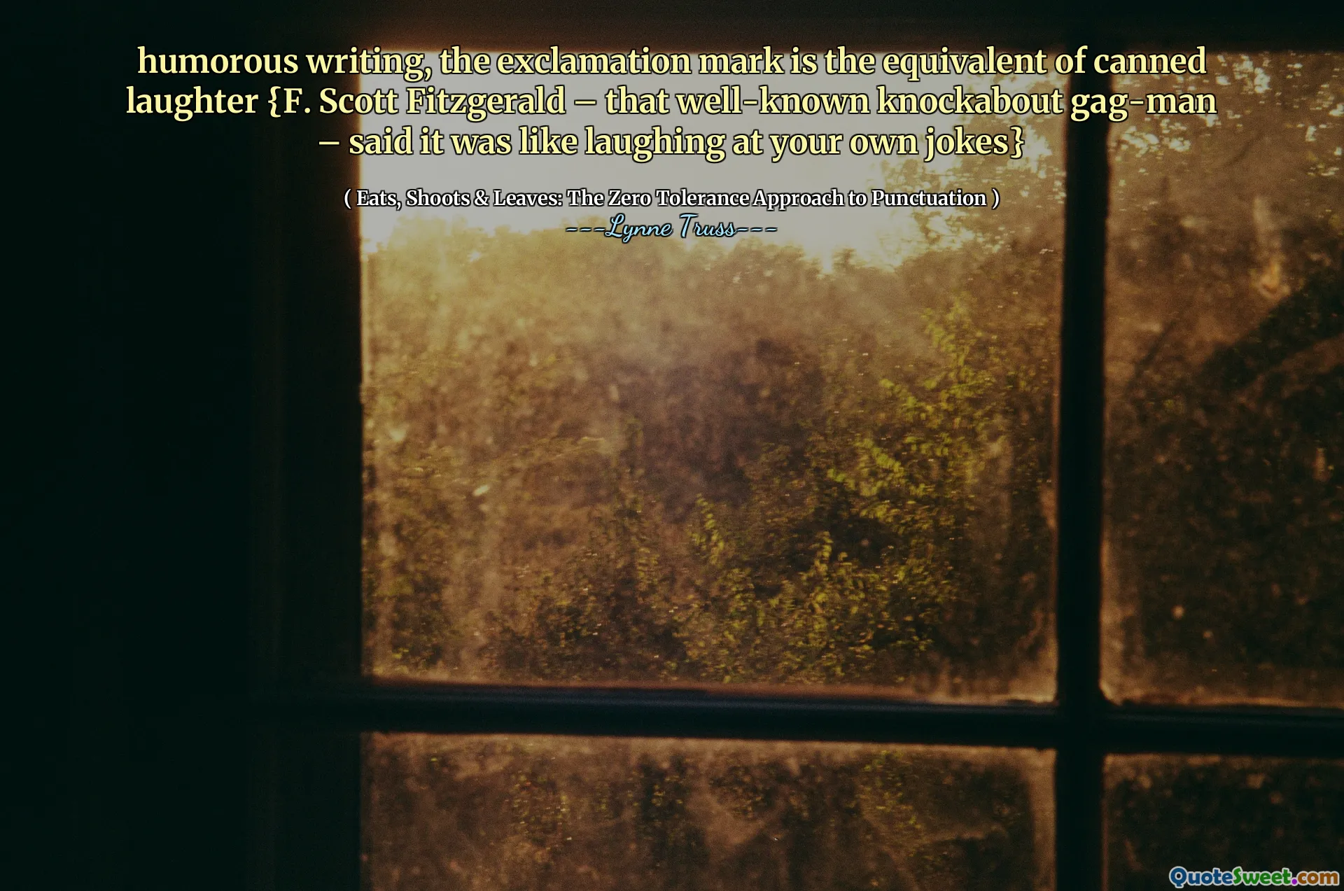 humorous writing, the exclamation mark is the equivalent of canned laughter {F. Scott Fitzgerald – that well-known knockabout gag-man – said it was like laughing at your own jokes}