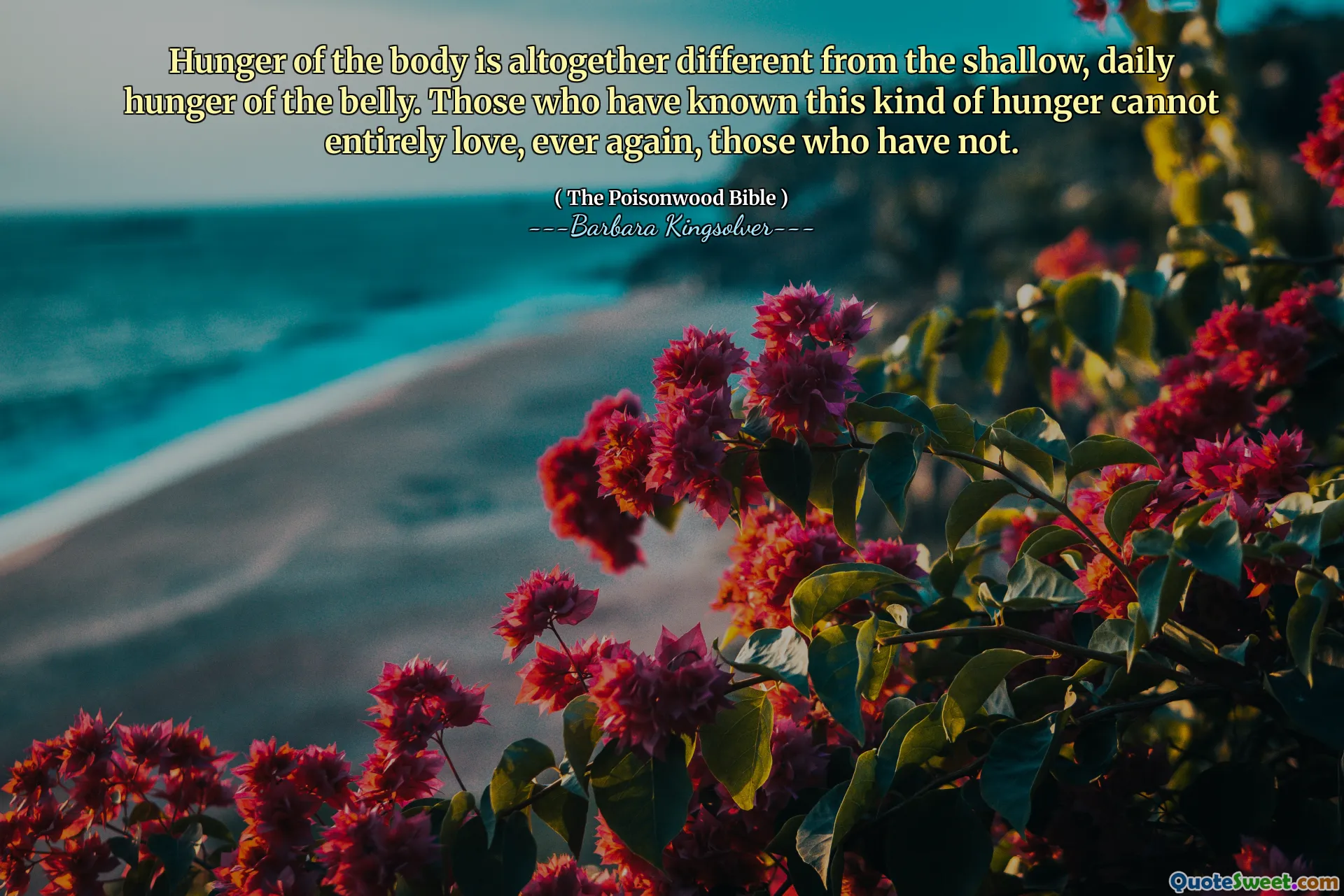 शरीर की भूख पूरी तरह से उथले, पेट की दैनिक भूख से अलग है। जो लोग इस तरह की भूख को जानते हैं, वे पूरी तरह से प्यार नहीं कर सकते, फिर कभी, जो लोग नहीं हैं।