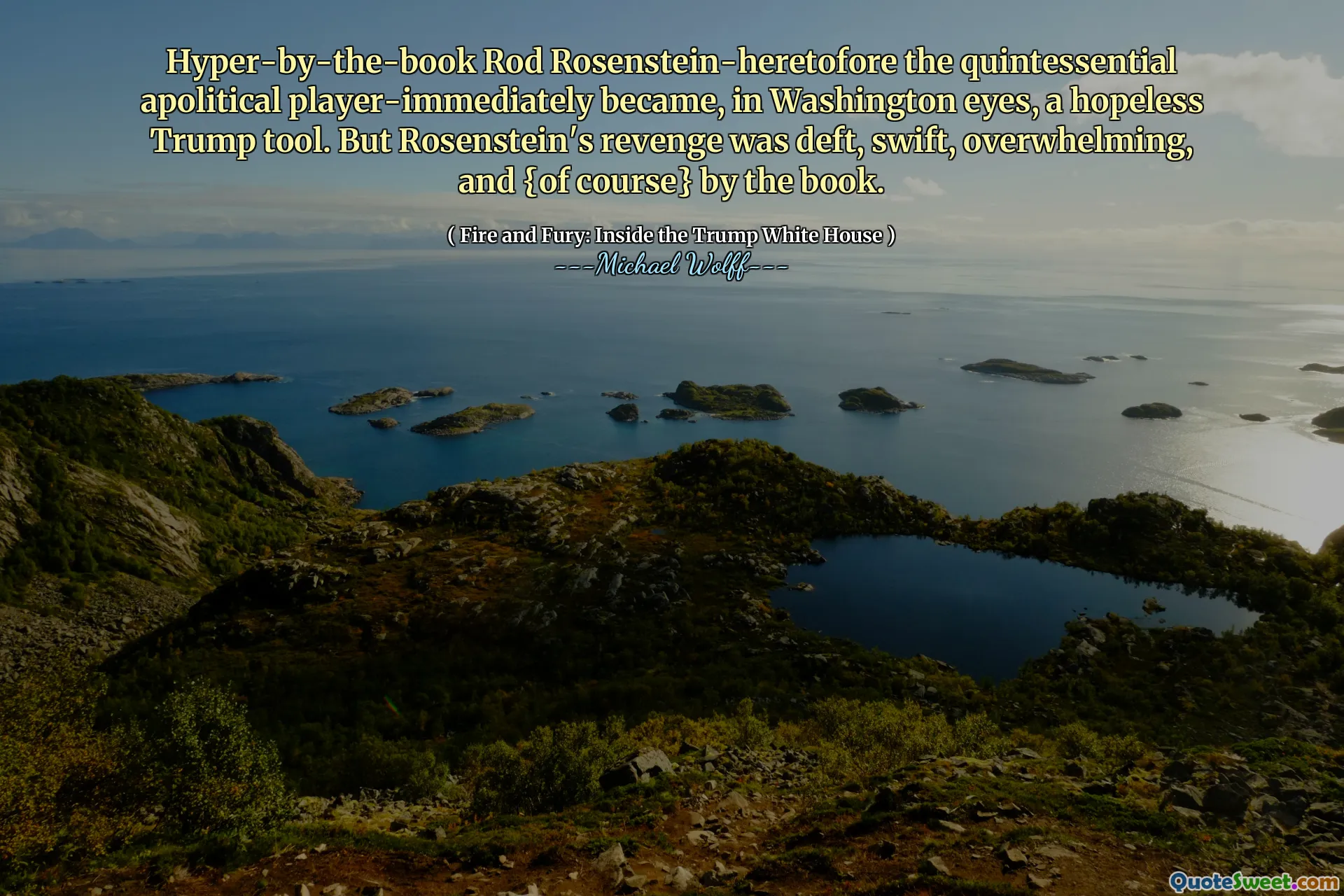 Hyper-by-the-book Rod Rosenstein-heretofore the quintessential apolitical player-immediately became, in Washington eyes, a hopeless Trump tool. But Rosenstein's revenge was deft, swift, overwhelming, and {of course} by the book.