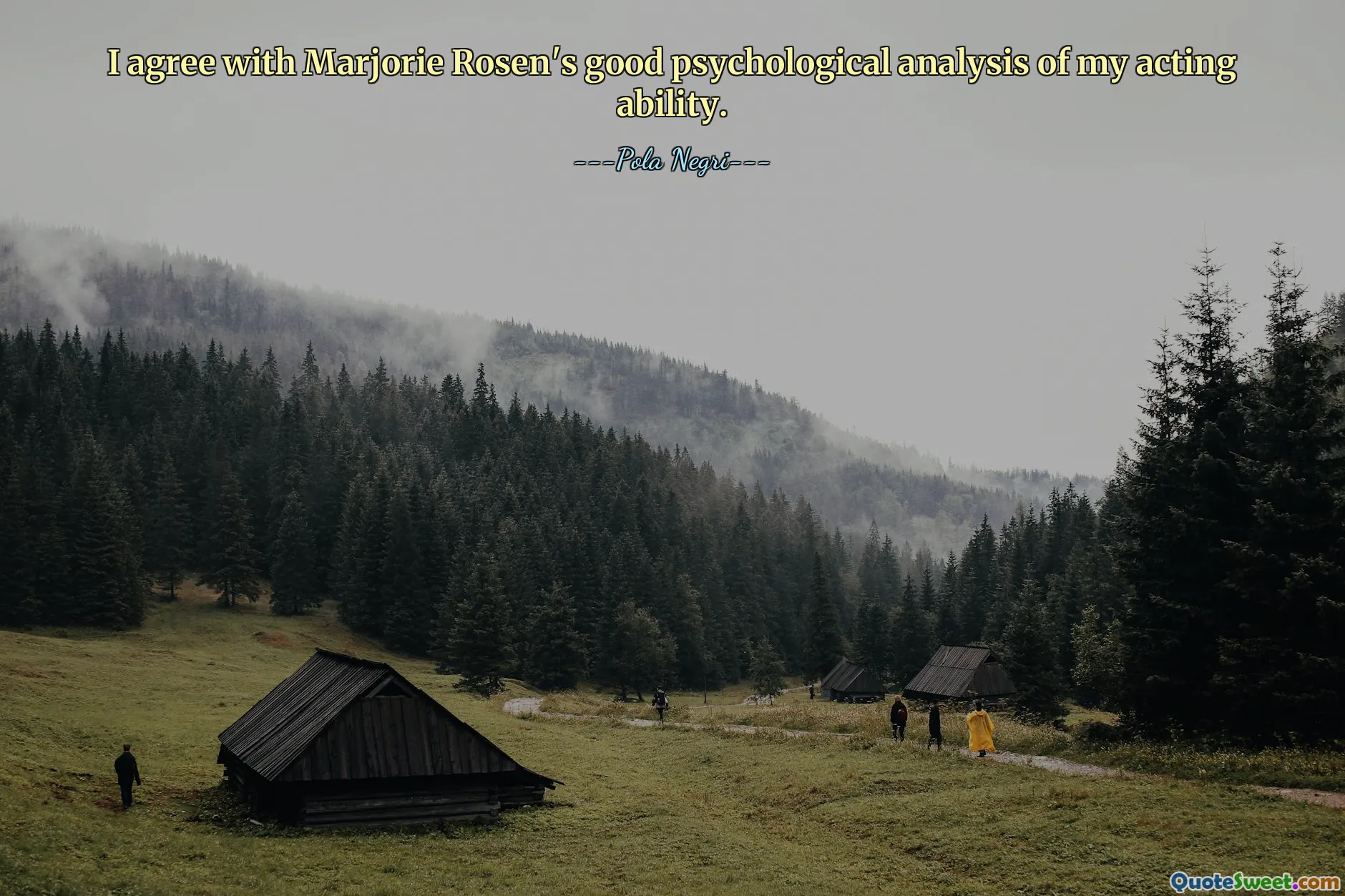 I agree with Marjorie Rosen's good psychological analysis of my acting ability.