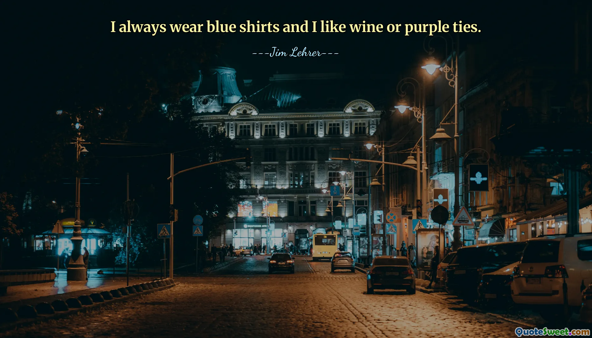I always wear blue shirts and I like wine or purple ties.