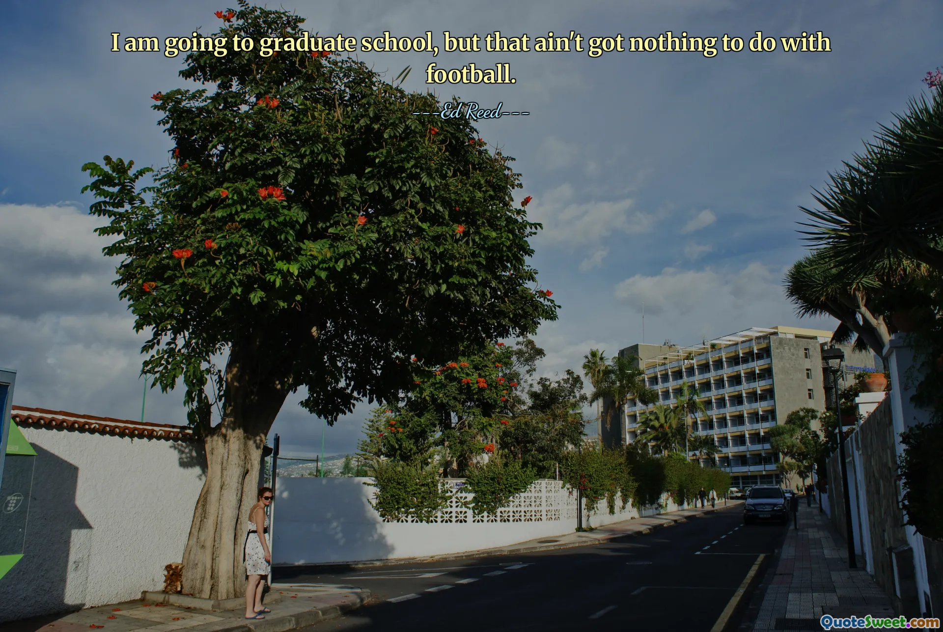 I am going to graduate school, but that ain't got nothing to do with football.