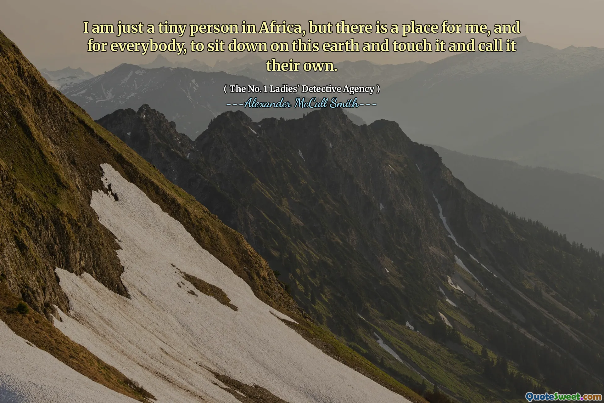 我只是一个在非洲的小人物，但是我和每个人都有一个地方坐在地球上并触摸它并将其称为自己的地方。
