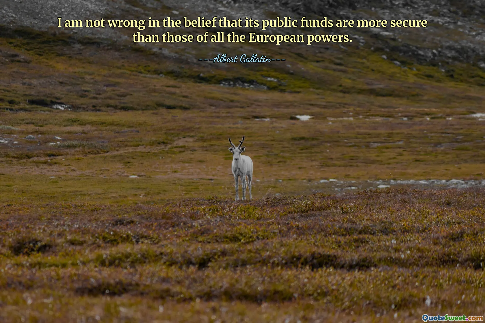 I am not wrong in the belief that its public funds are more secure than those of all the European powers.