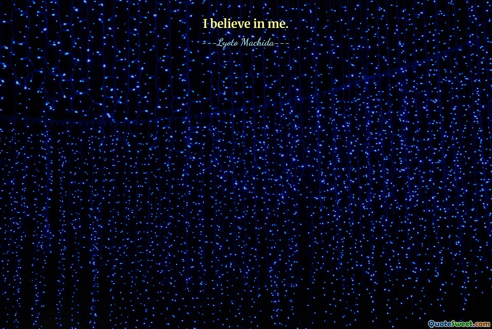 I believe in me.