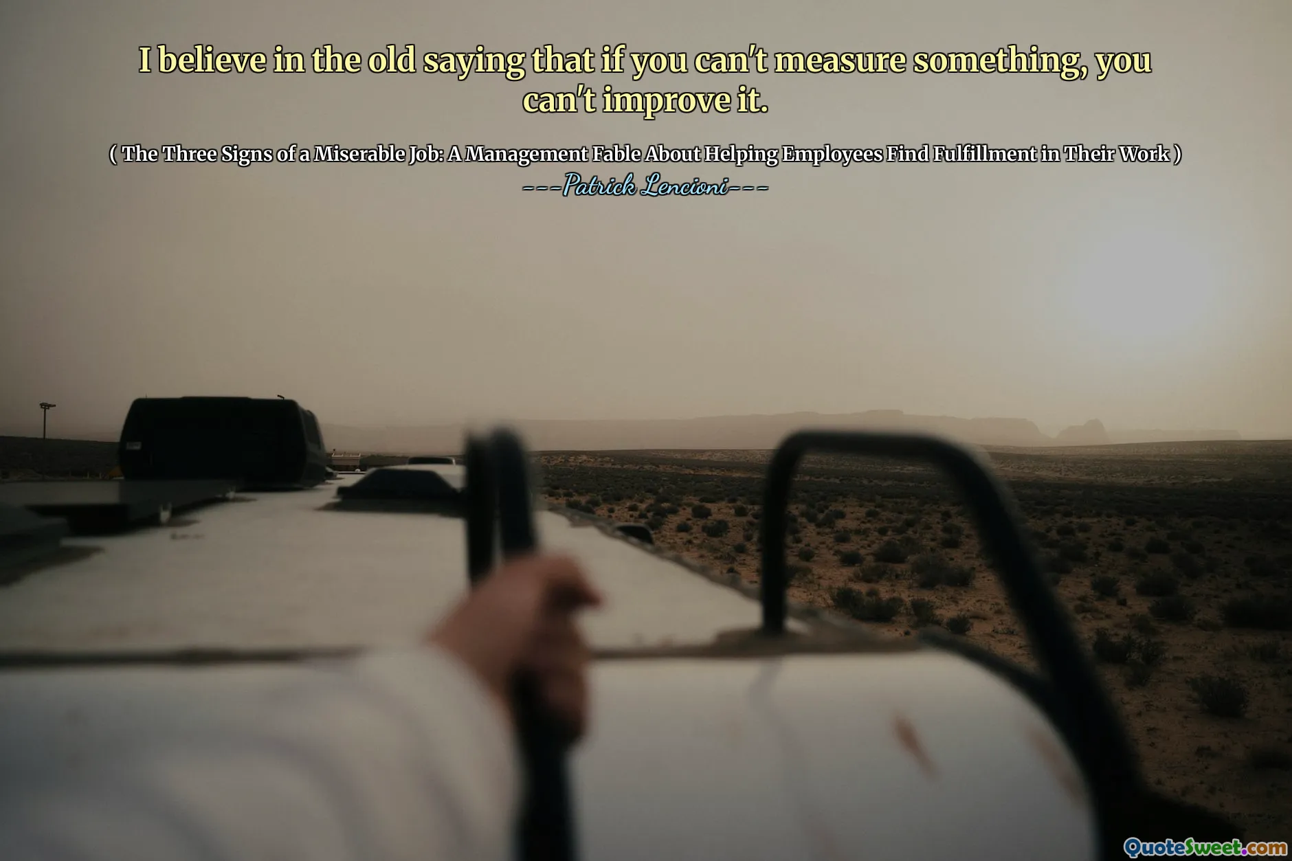 I believe in the old saying that if you can't measure something, you can't improve it.