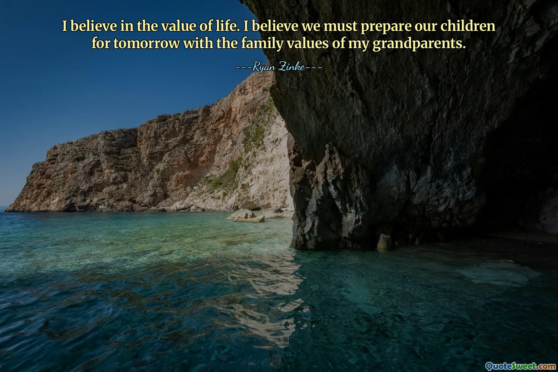 I believe in the value of life. I believe we must prepare our children for tomorrow with the family values of my grandparents.