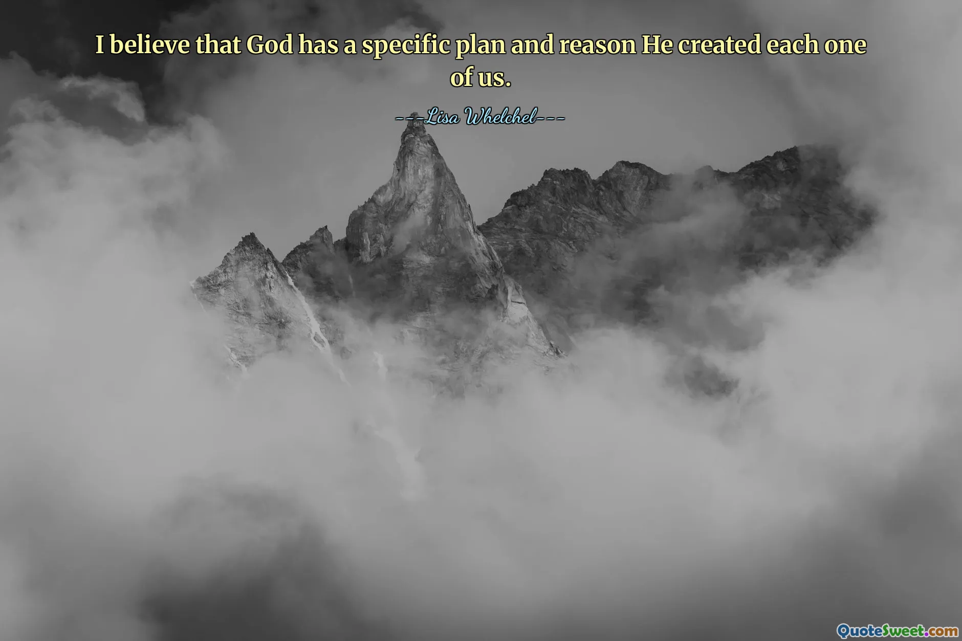 I believe that God has a specific plan and reason He created each one of us.