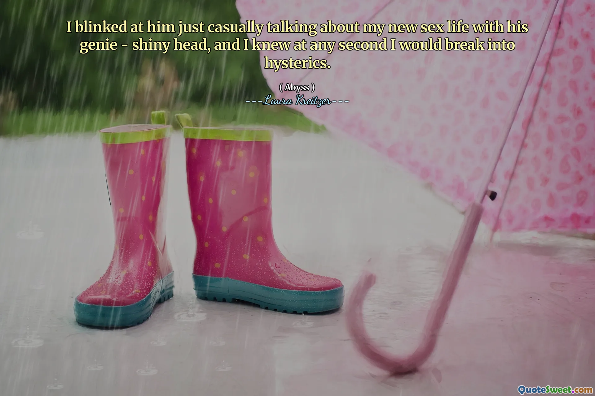 I blinked at him just casually talking about my new sex life with his genie - shiny head, and I knew at any second I would break into hysterics.