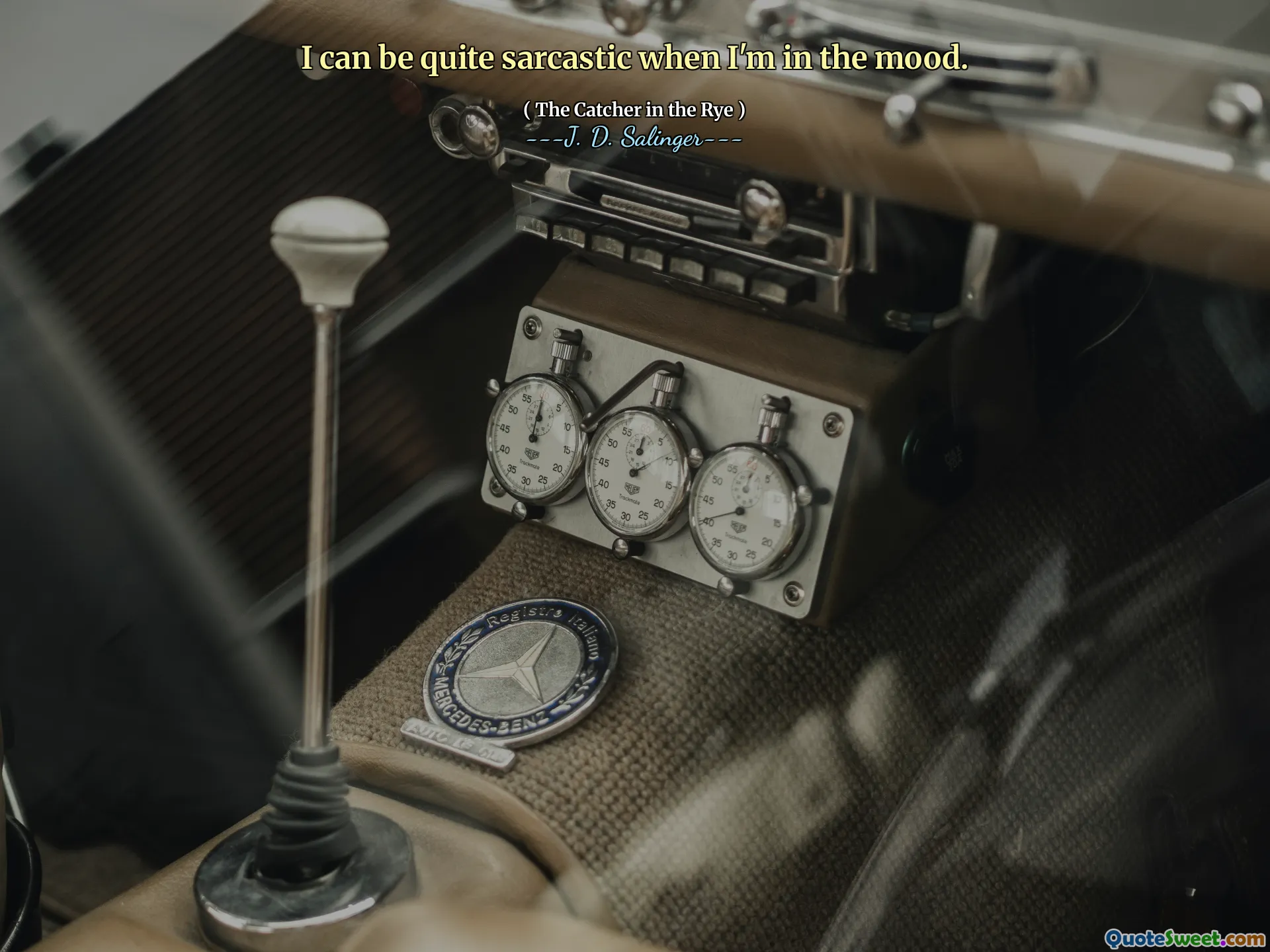 I can be quite sarcastic when I'm in the mood.