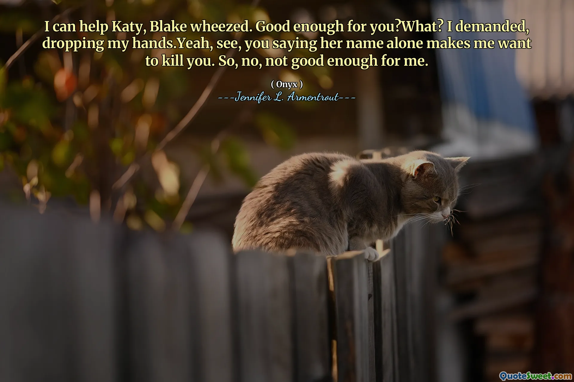 I can help Katy, Blake wheezed. Good enough for you?What? I demanded, dropping my hands.Yeah, see, you saying her name alone makes me want to kill you. So, no, not good enough for me.