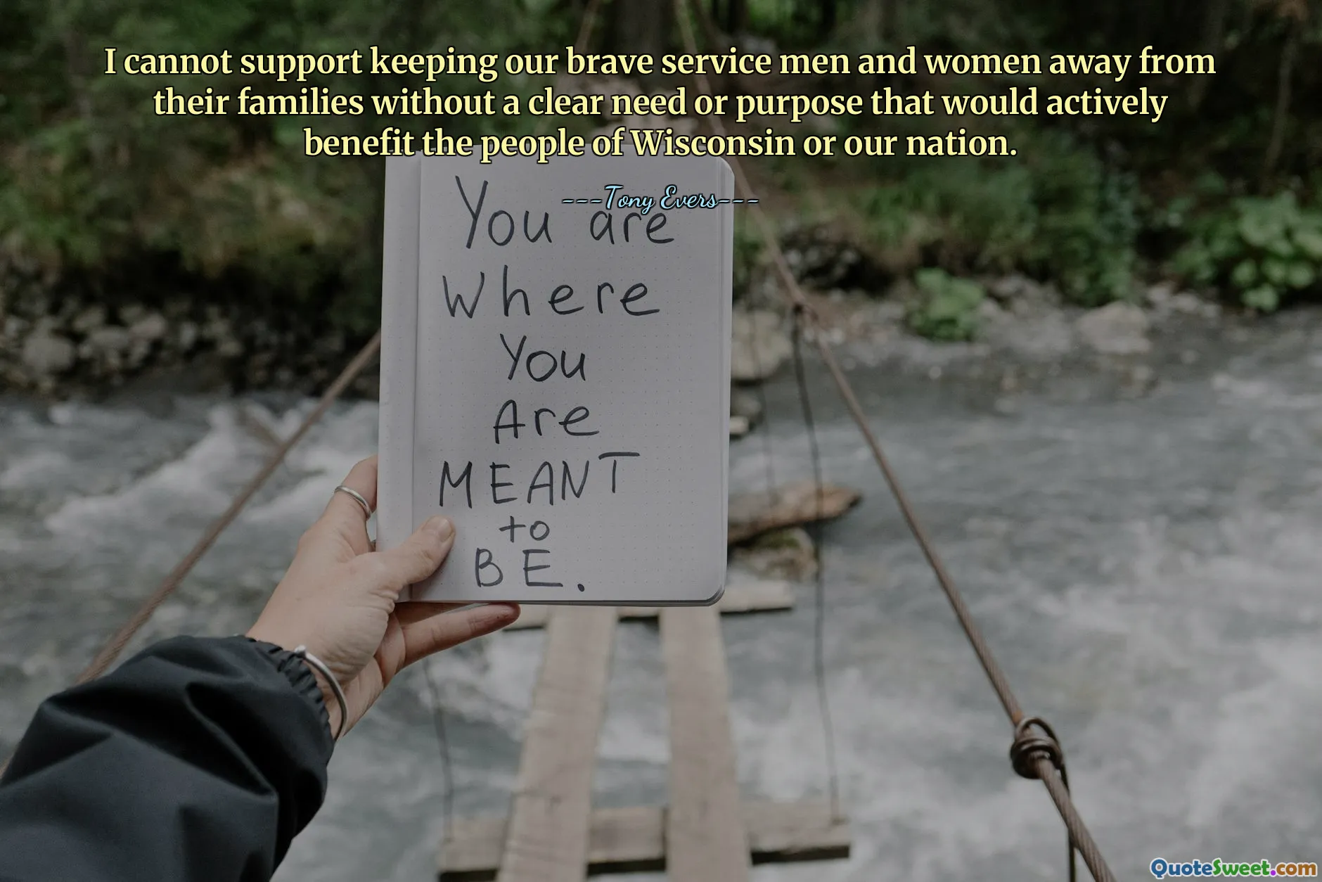 I cannot support keeping our brave service men and women away from their families without a clear need or purpose that would actively benefit the people of Wisconsin or our nation.