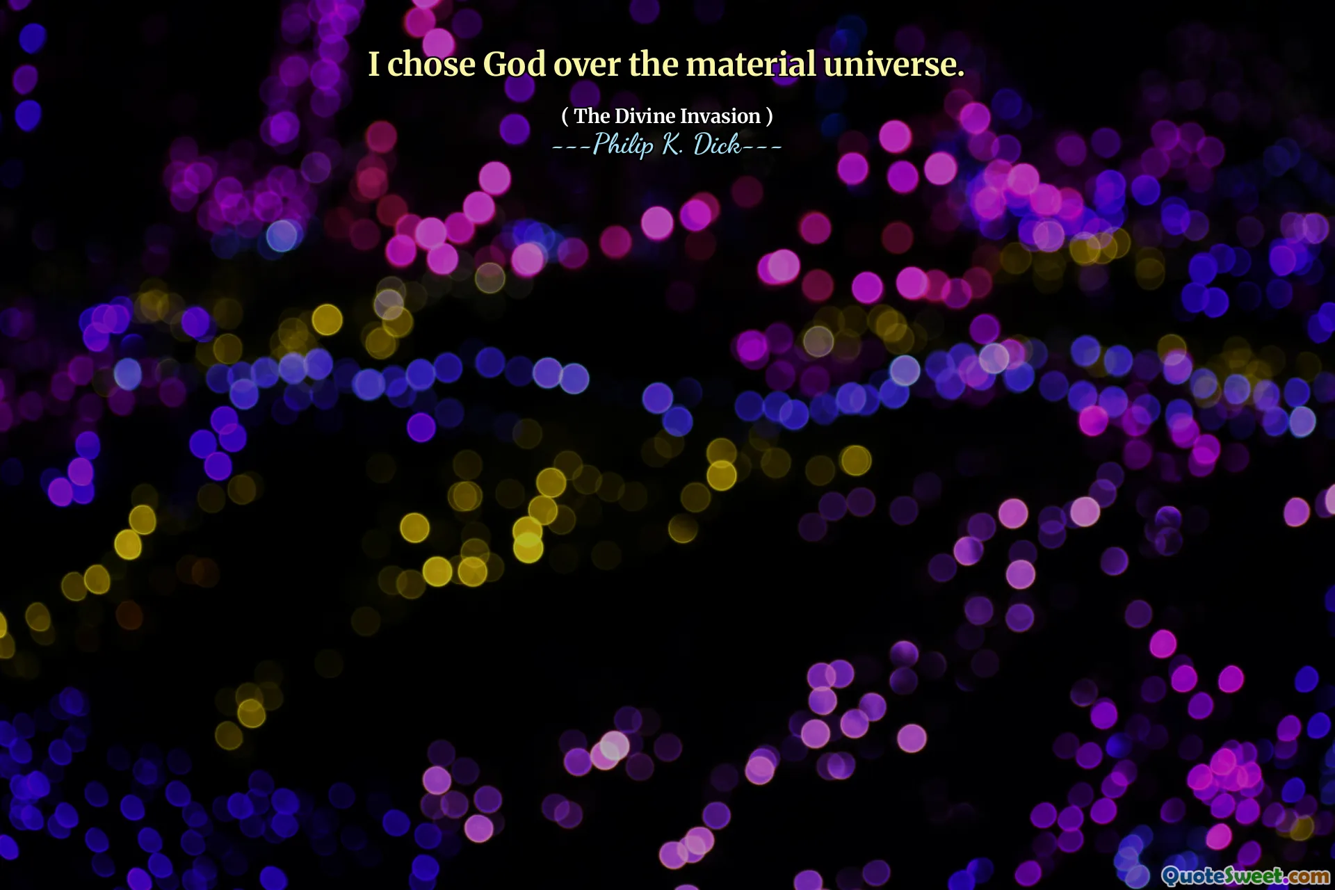 I chose God over the material universe.