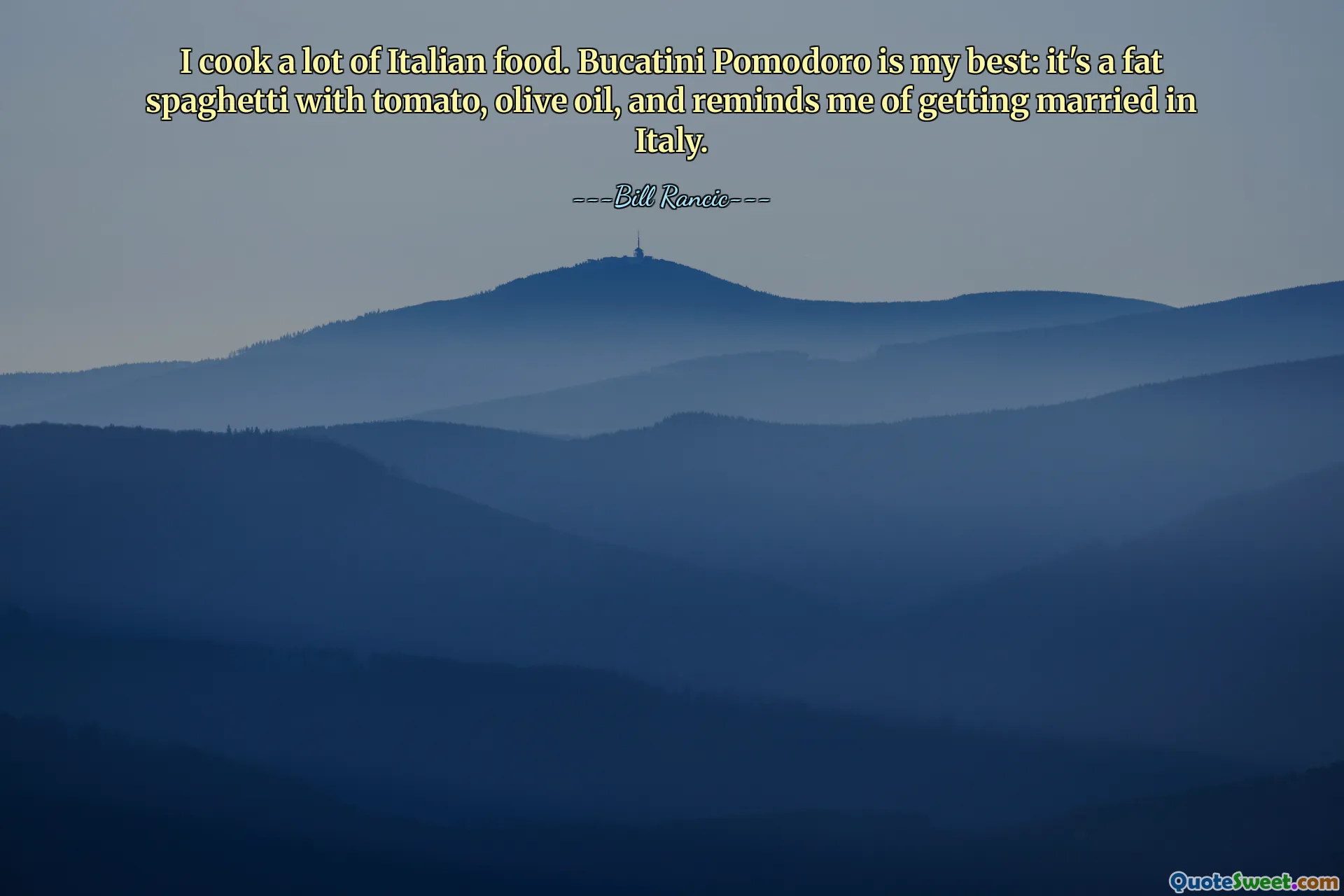 I cook a lot of Italian food. Bucatini Pomodoro is my best: it's a fat spaghetti with tomato, olive oil, and reminds me of getting married in Italy.