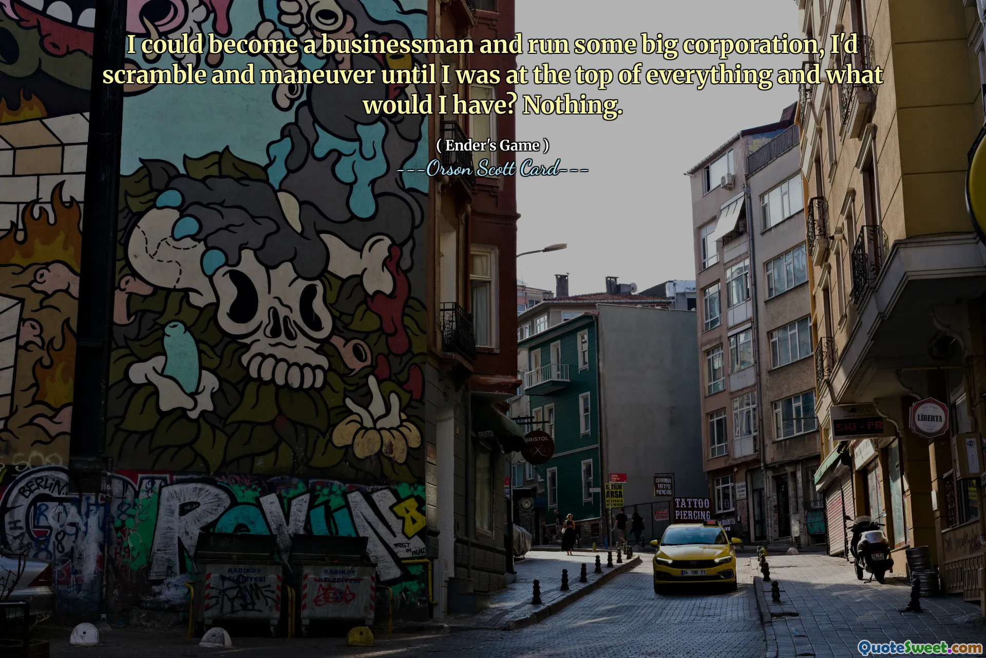 يمكنني أن أصبح رجل أعمال وأدير شركة كبيرة، وسأتدافع وأناور حتى أكون على قمة كل شيء وماذا سأحصل؟ لا شئ.