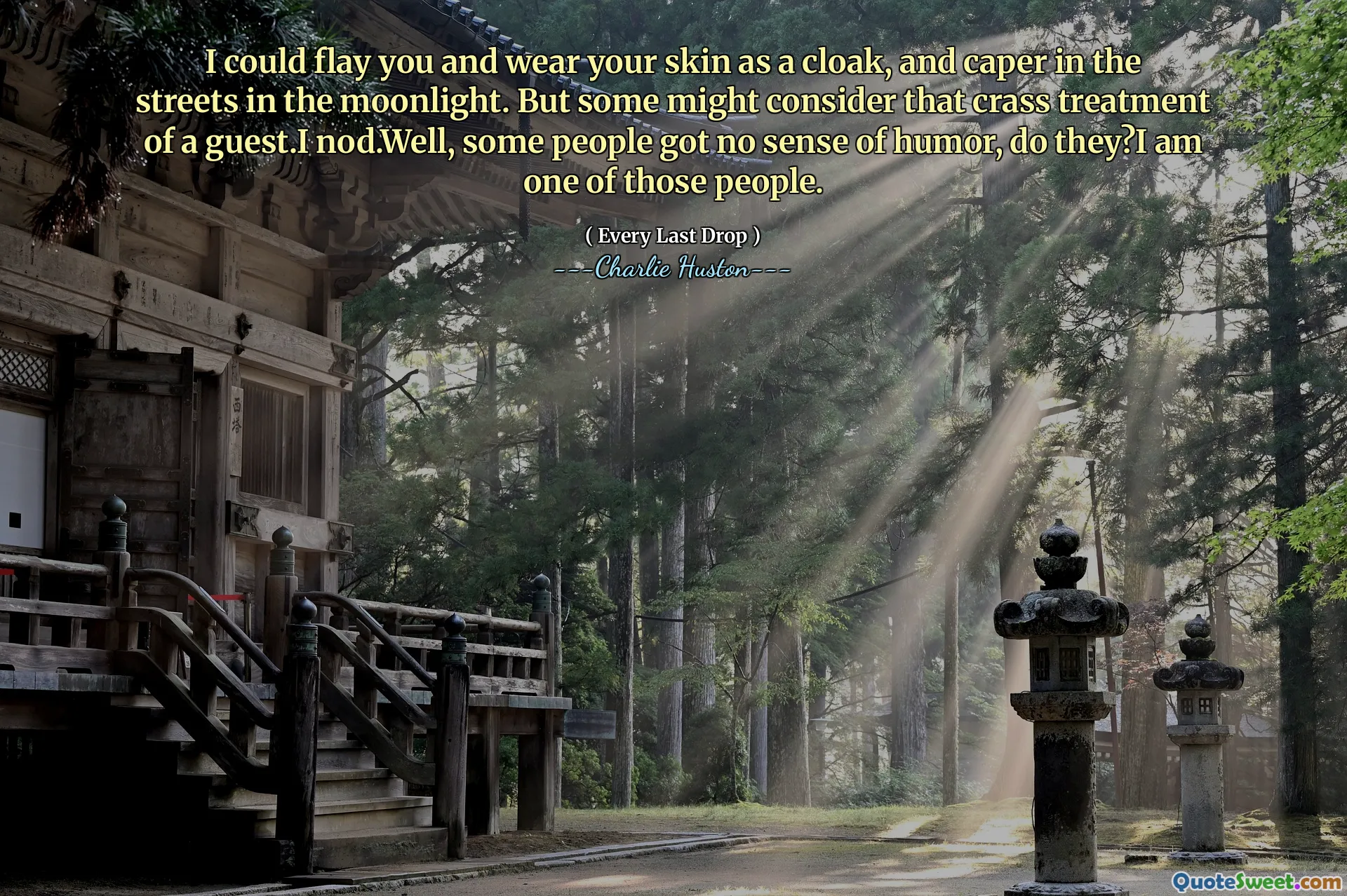 يمكنني أن أشدك وارتداء بشرتك كعبد ، وكابر في الشوارع في ضوء القمر. ولكن قد يعتبر البعض أن المعاملة النحيفة للضيف. أومئ.