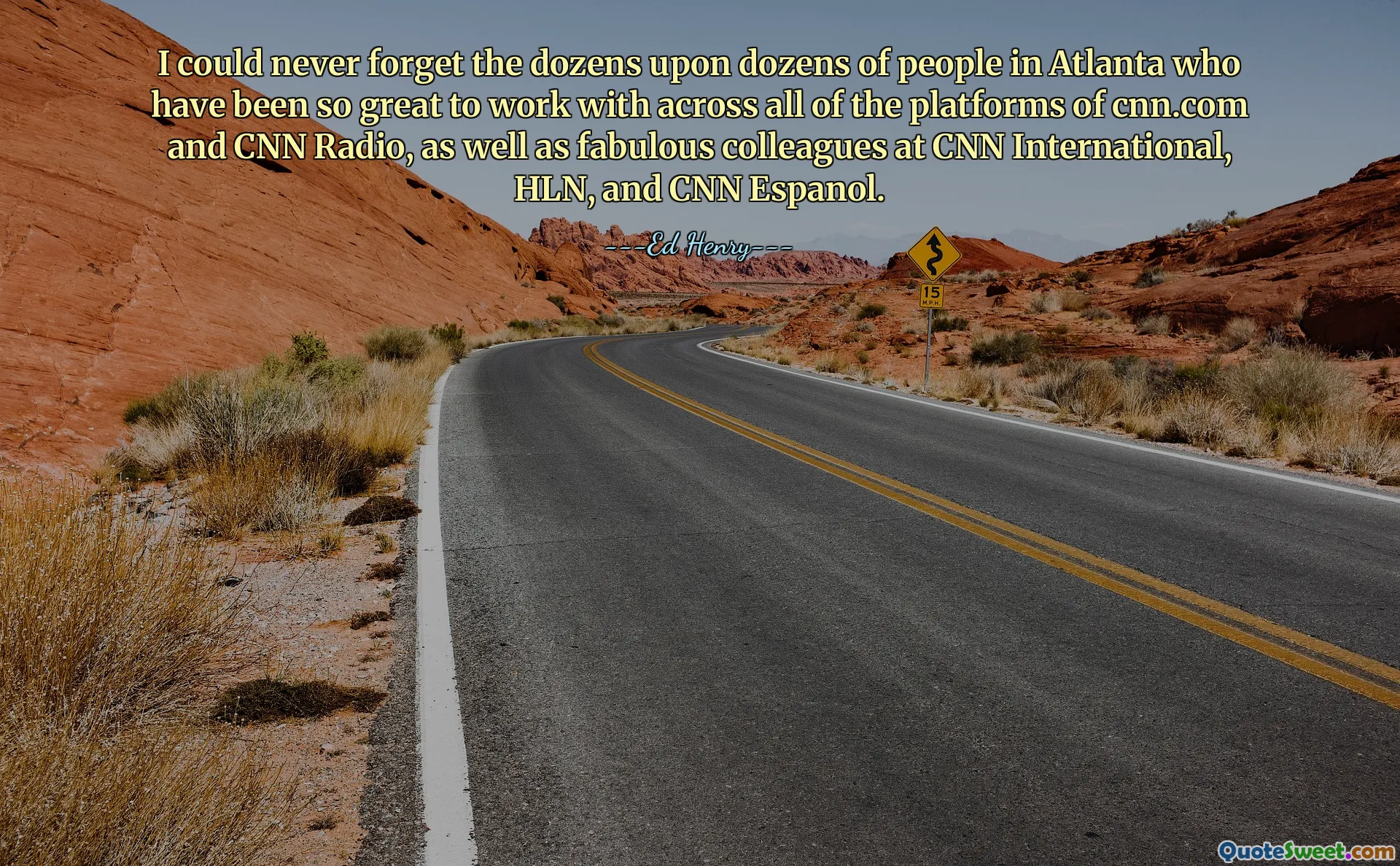 I could never forget the dozens upon dozens of people in Atlanta who have been so great to work with across all of the platforms of cnn.com and CNN Radio, as well as fabulous colleagues at CNN International, HLN, and CNN Espanol.
