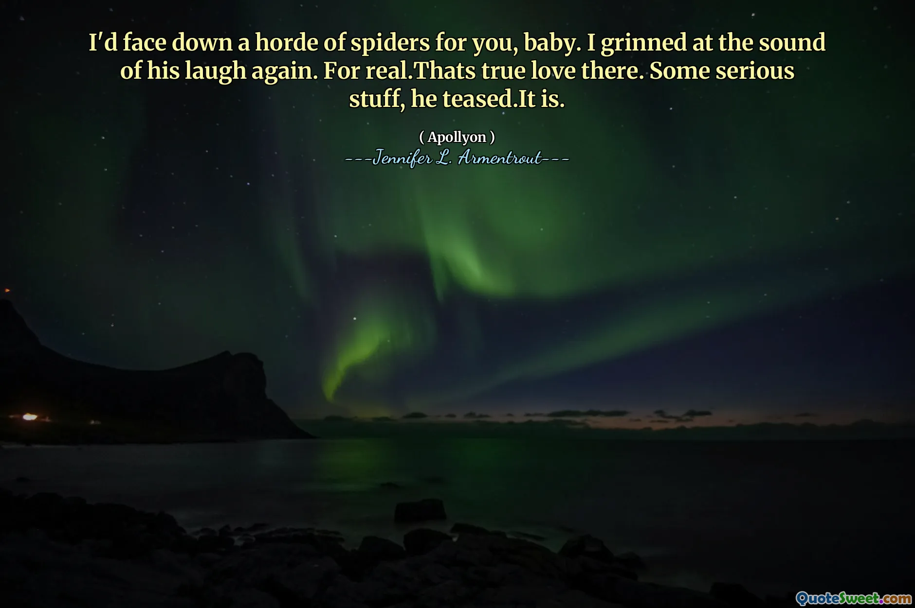 I'd face down a horde of spiders for you, baby. I grinned at the sound of his laugh again. For real.Thats true love there. Some serious stuff, he teased.It is.