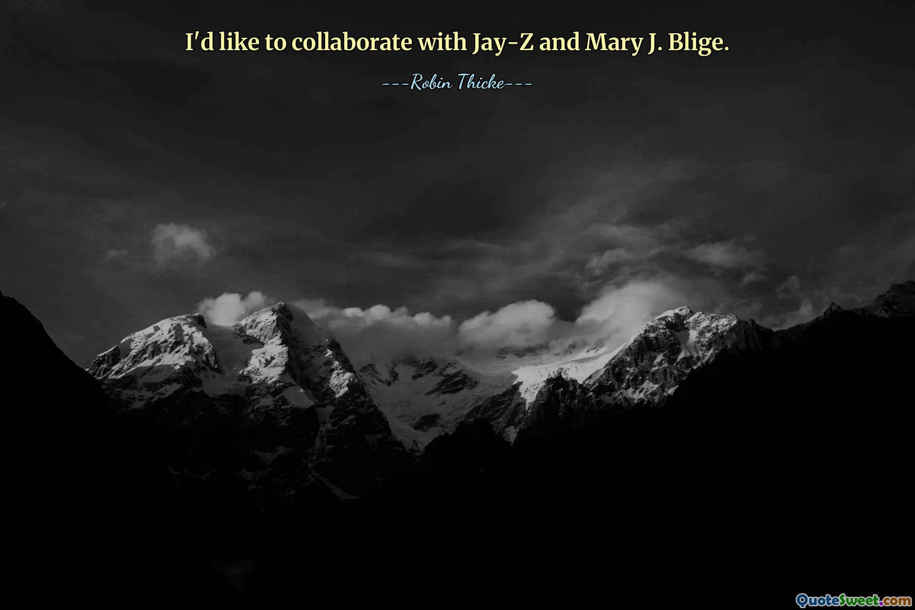 I'd like to collaborate with Jay-Z and Mary J. Blige.