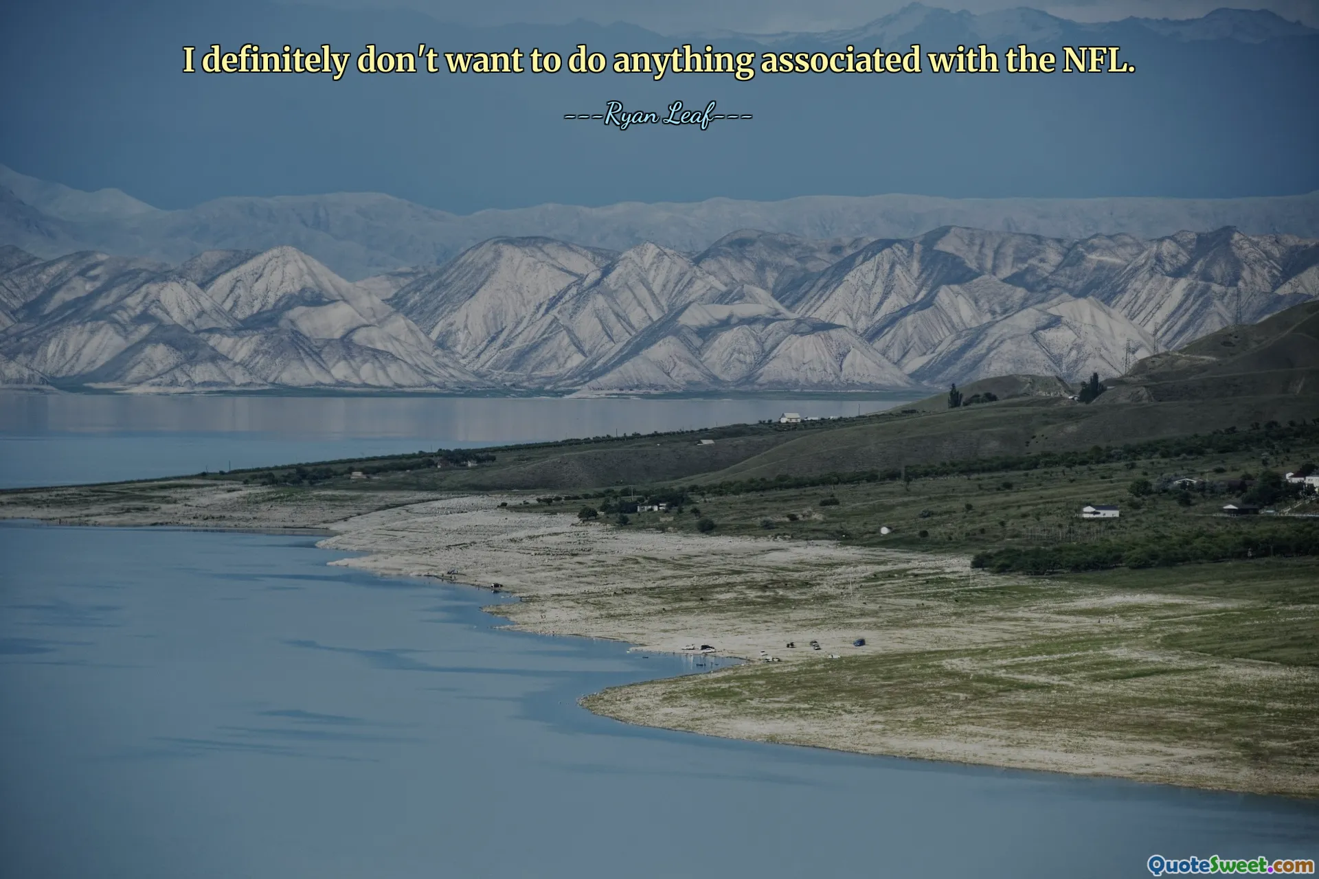 I definitely don't want to do anything associated with the NFL.