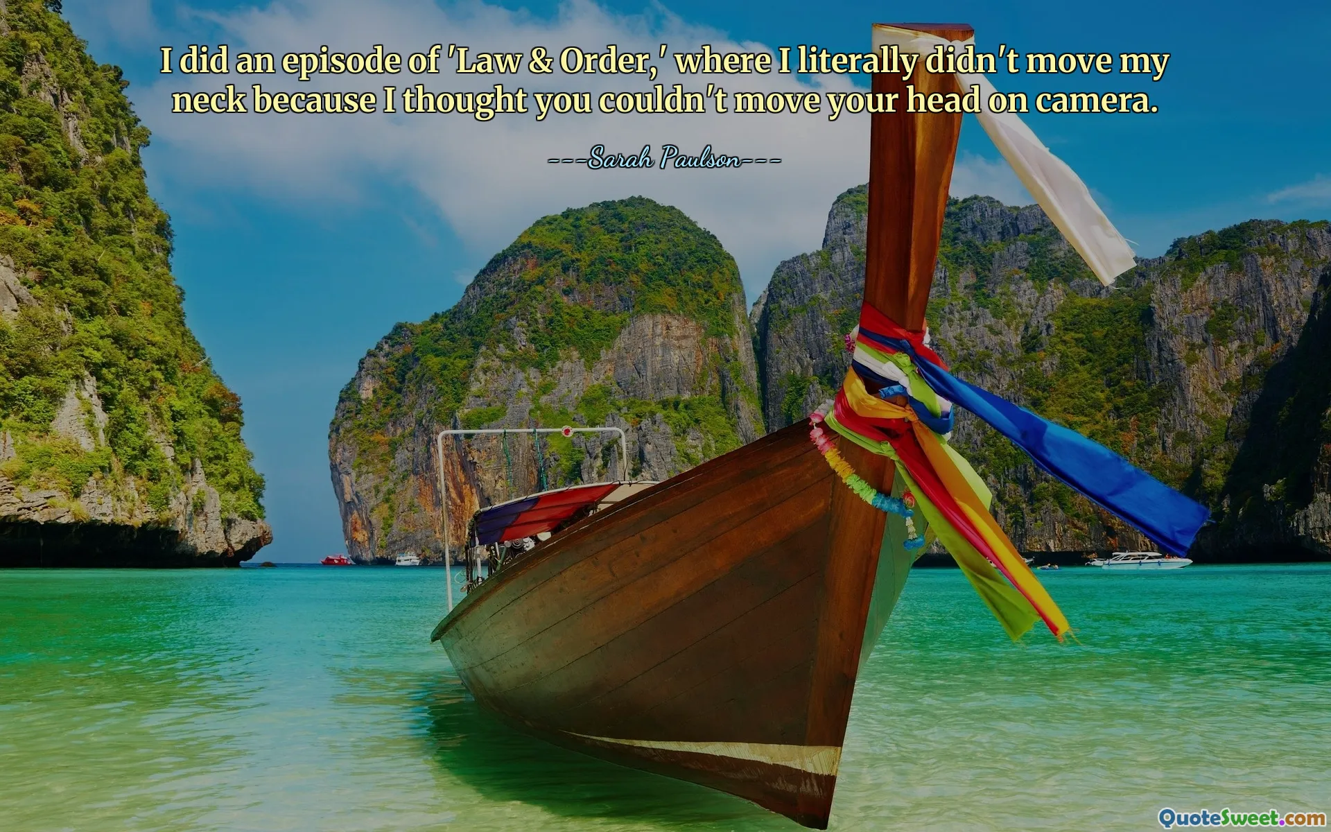 I did an episode of 'Law & Order,' where I literally didn't move my neck because I thought you couldn't move your head on camera.