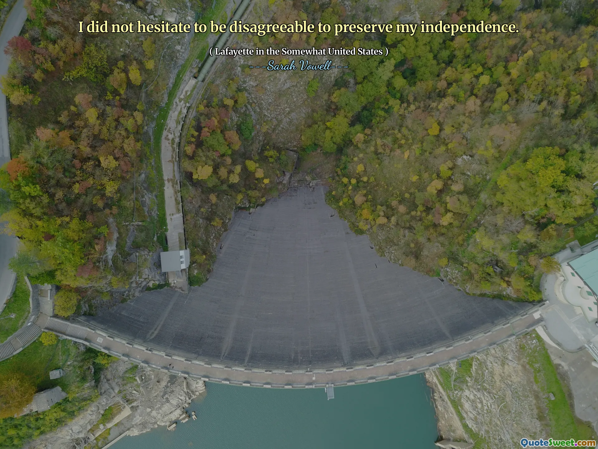 I did not hesitate to be disagreeable to preserve my independence.