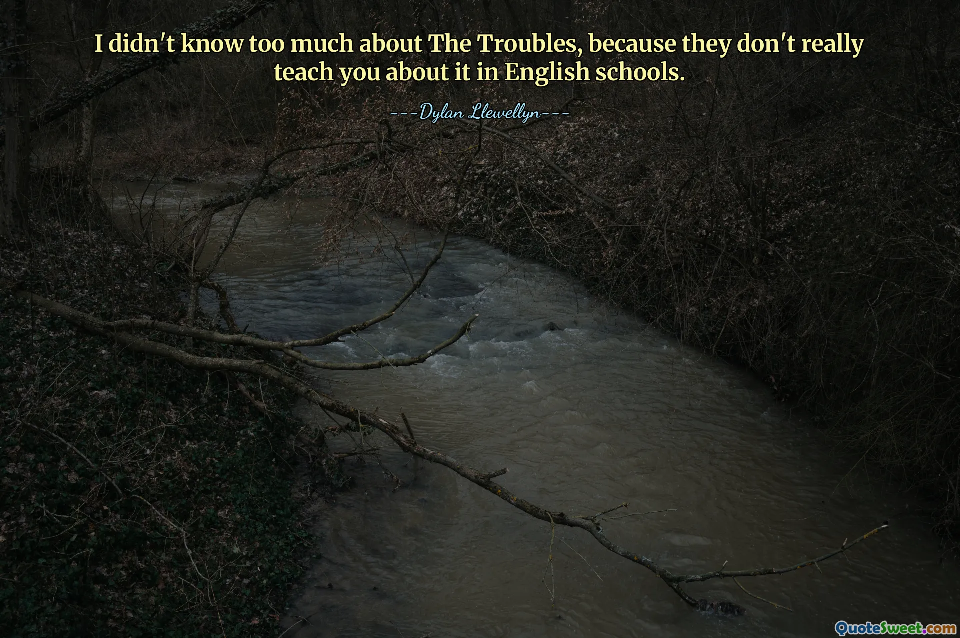 I didn't know too much about The Troubles, because they don't really teach you about it in English schools.