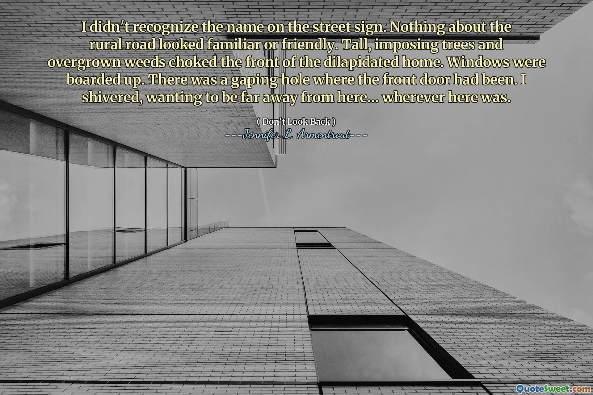 I didn't recognize the name on the street sign. Nothing about the rural road looked familiar or friendly. Tall, imposing trees and overgrown weeds choked the front of the dilapidated home. Windows were boarded up. There was a gaping hole where the front door had been. I shivered, wanting to be far away from here… wherever here was.