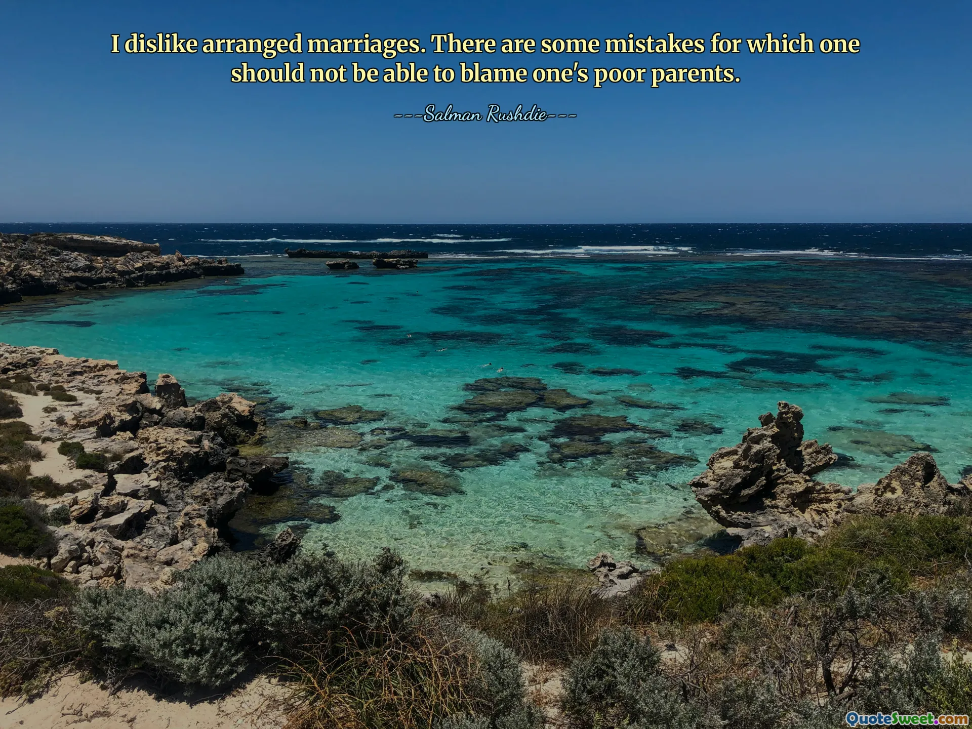 I dislike arranged marriages. There are some mistakes for which one should not be able to blame one's poor parents.