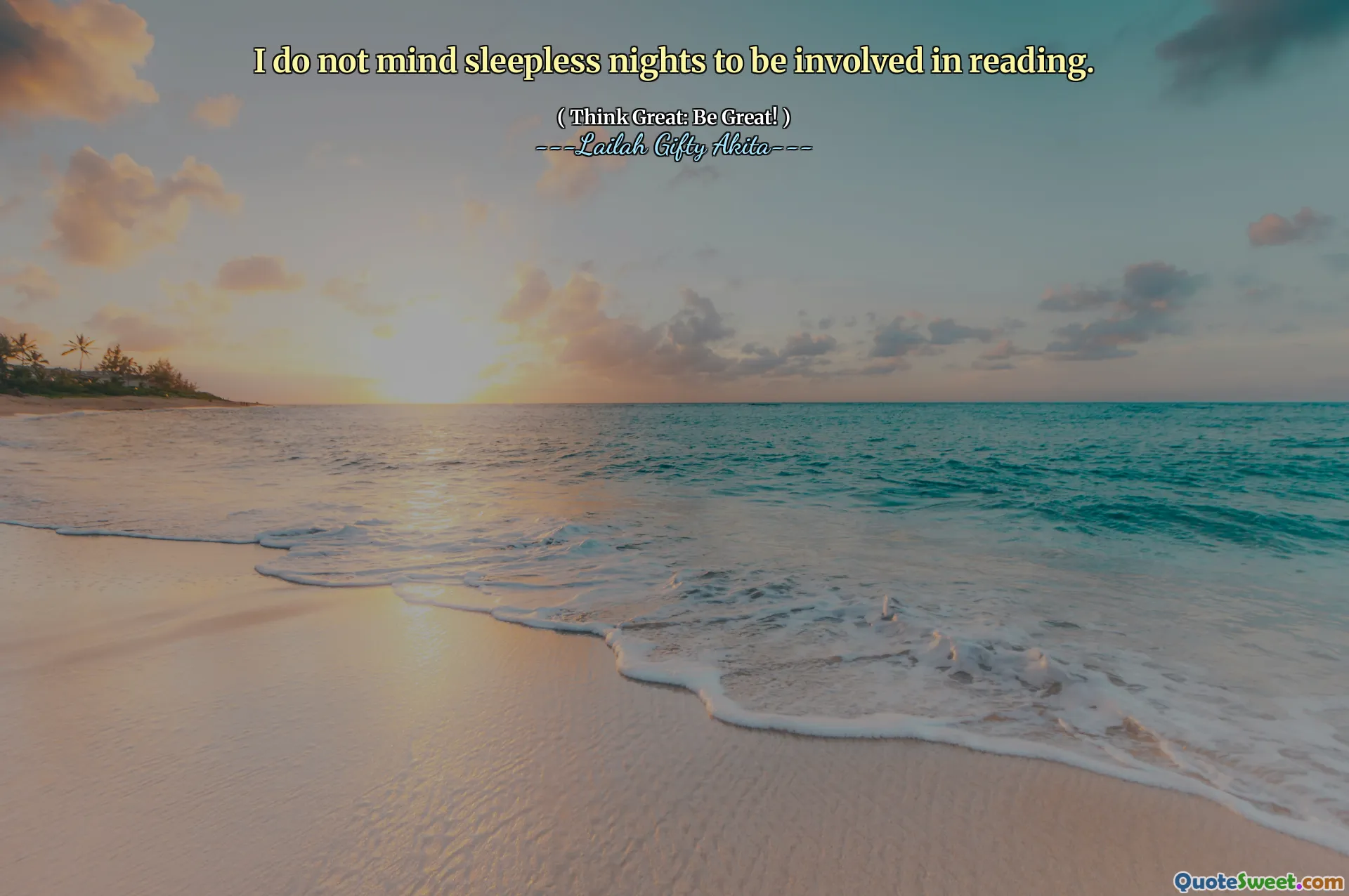 I do not mind sleepless nights to be involved in reading.