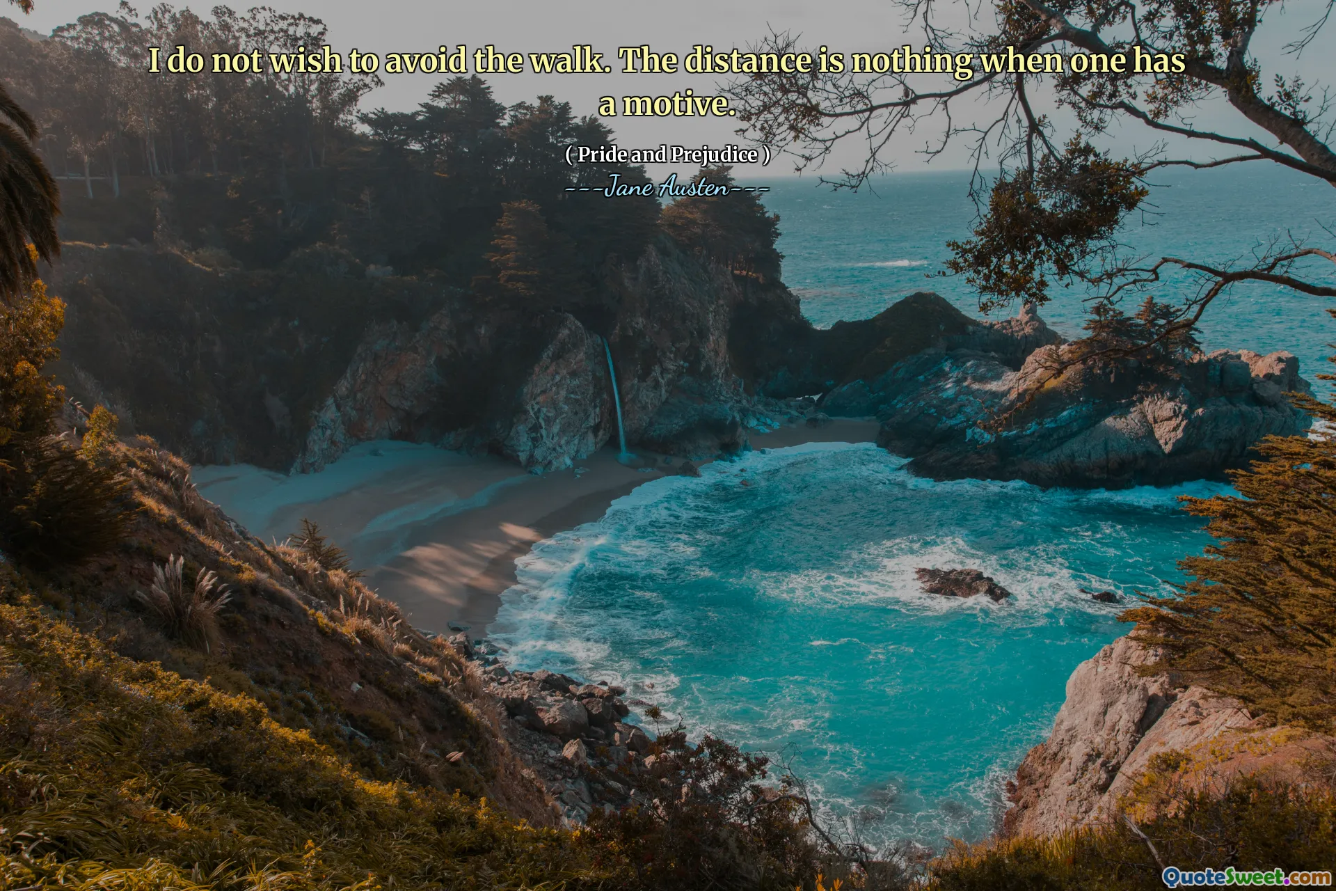 I do not wish to avoid the walk. The distance is nothing when one has a motive.