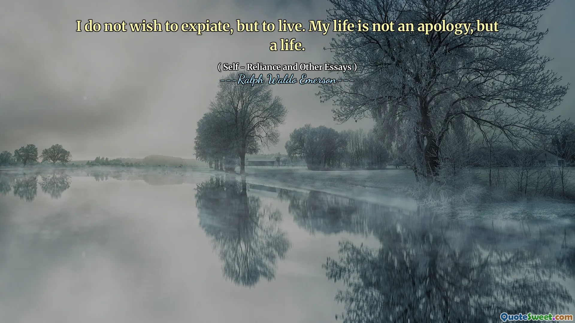 I do not wish to expiate, but to live. My life is not an apology, but a life.