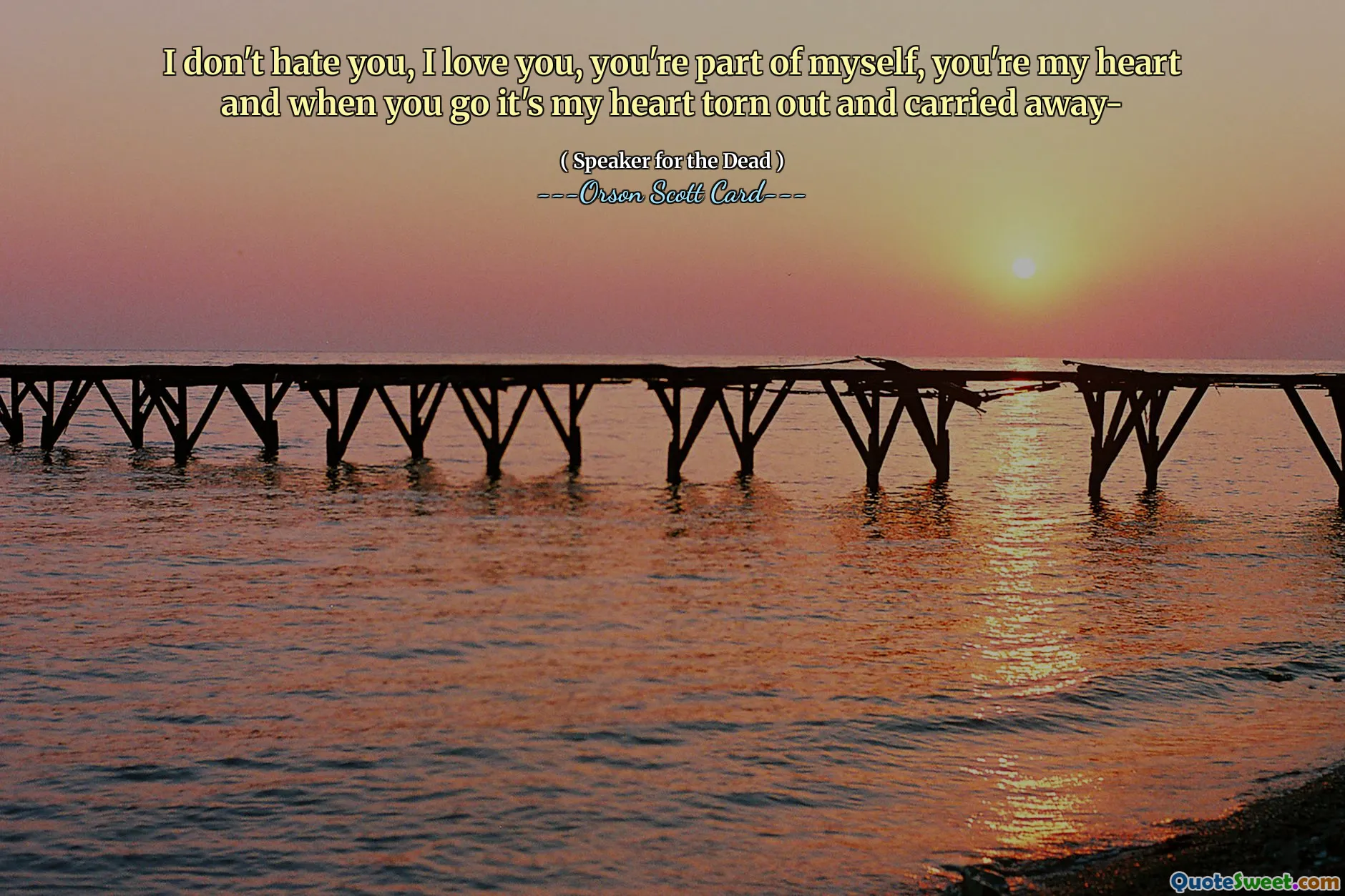 Jeg hater deg ikke, jeg elsker deg, du er en del av meg selv, du er hjertet mitt og når du går er det hjertet mitt revet ut og båret bort-