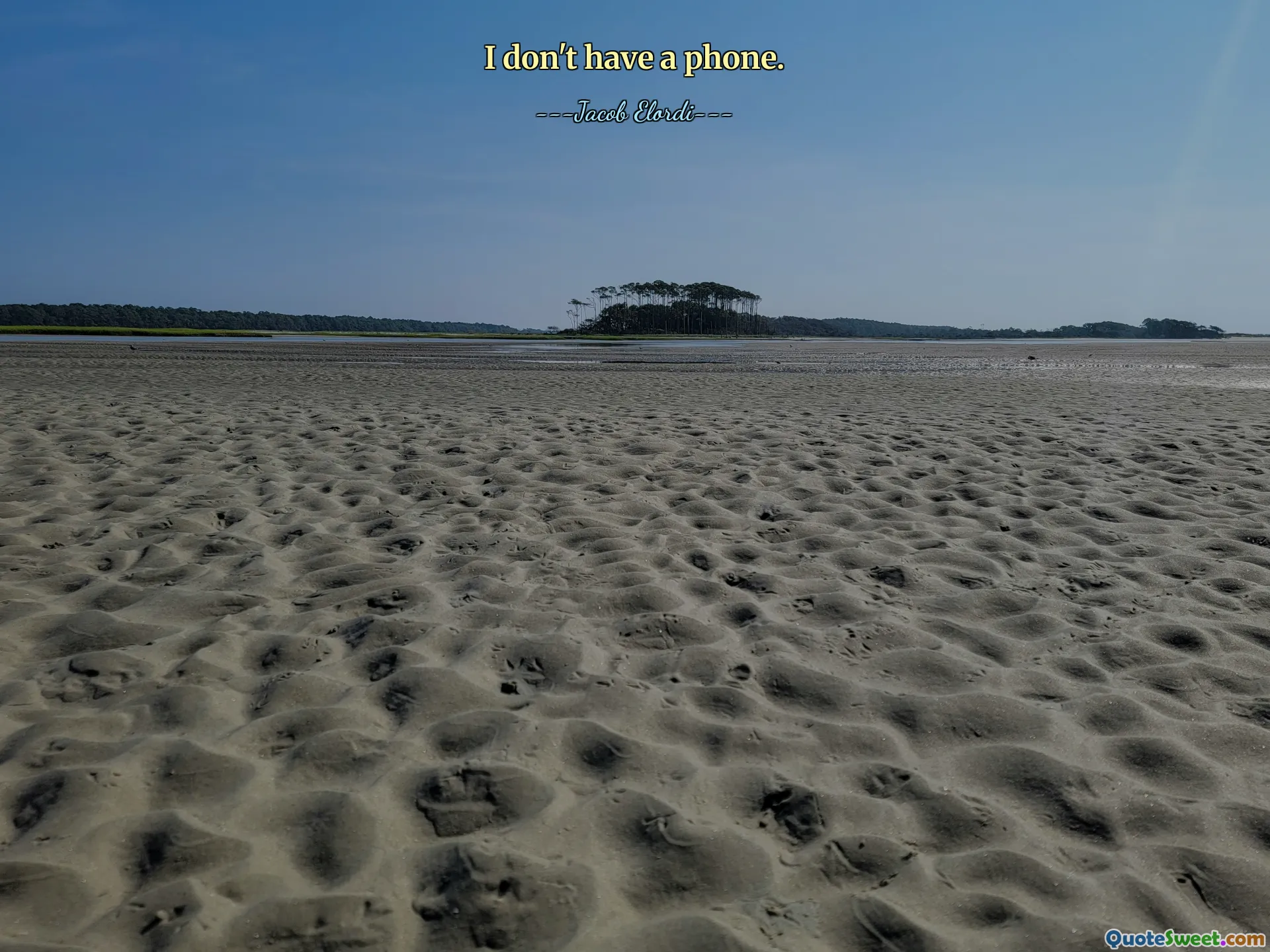 I don't have a phone.