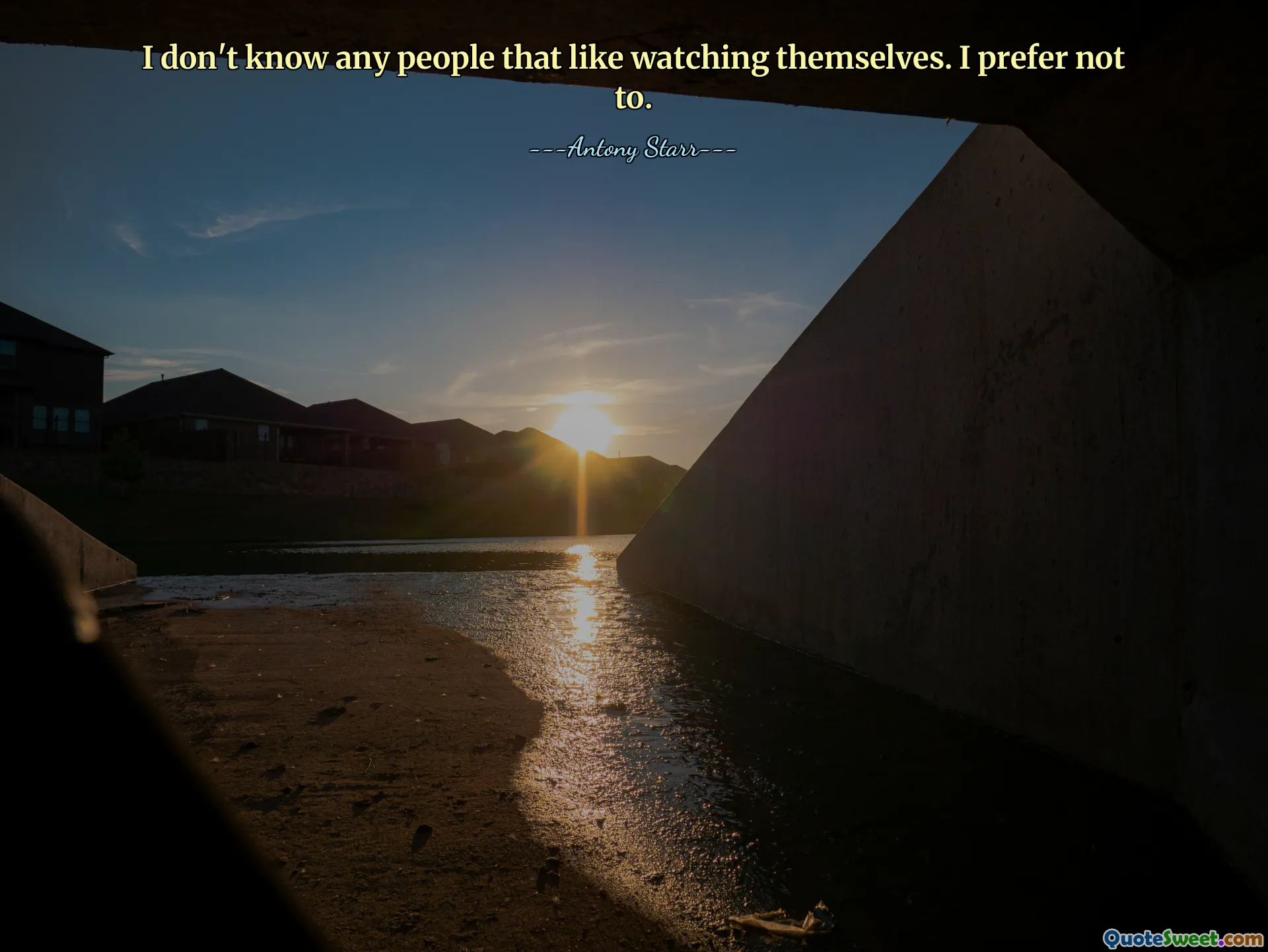 I don't know any people that like watching themselves. I prefer not to.