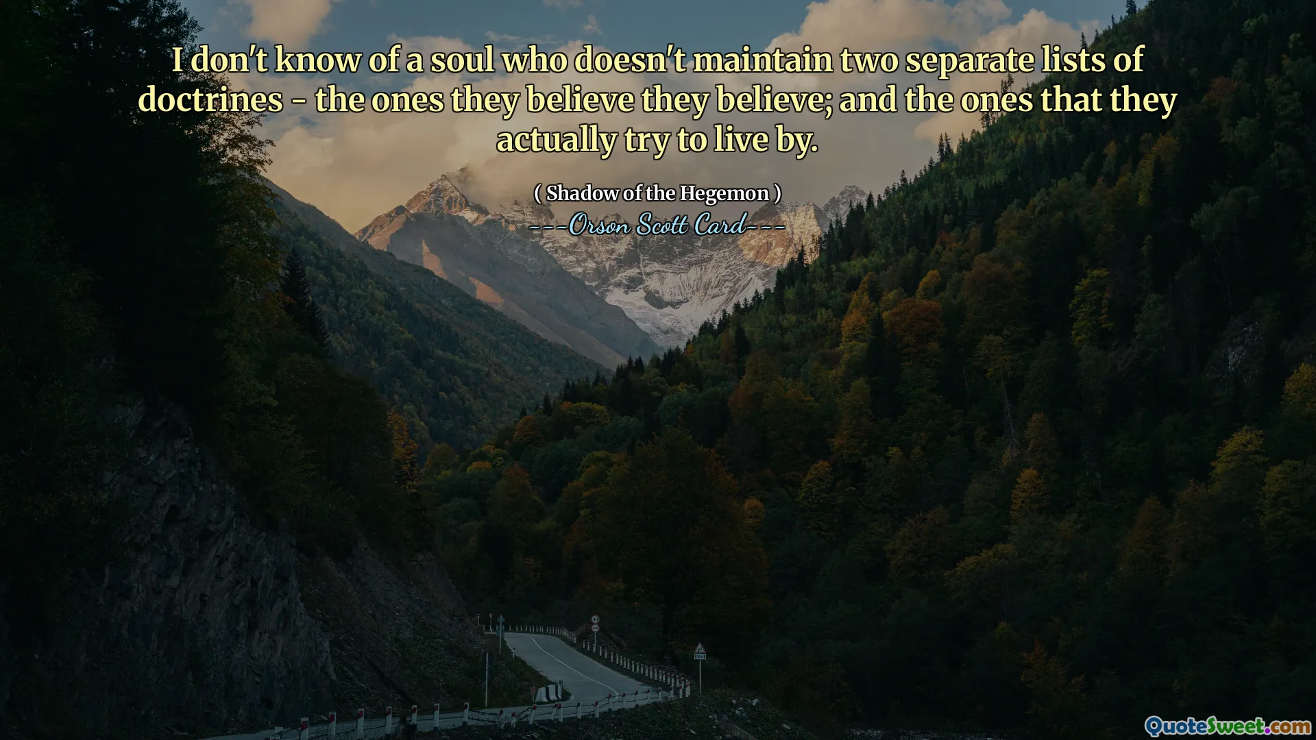 Je ne connais personne qui ne maintienne pas deux listes distinctes de doctrines : celles auxquelles ils croient croire ; et ceux avec lesquels ils essaient réellement de vivre.