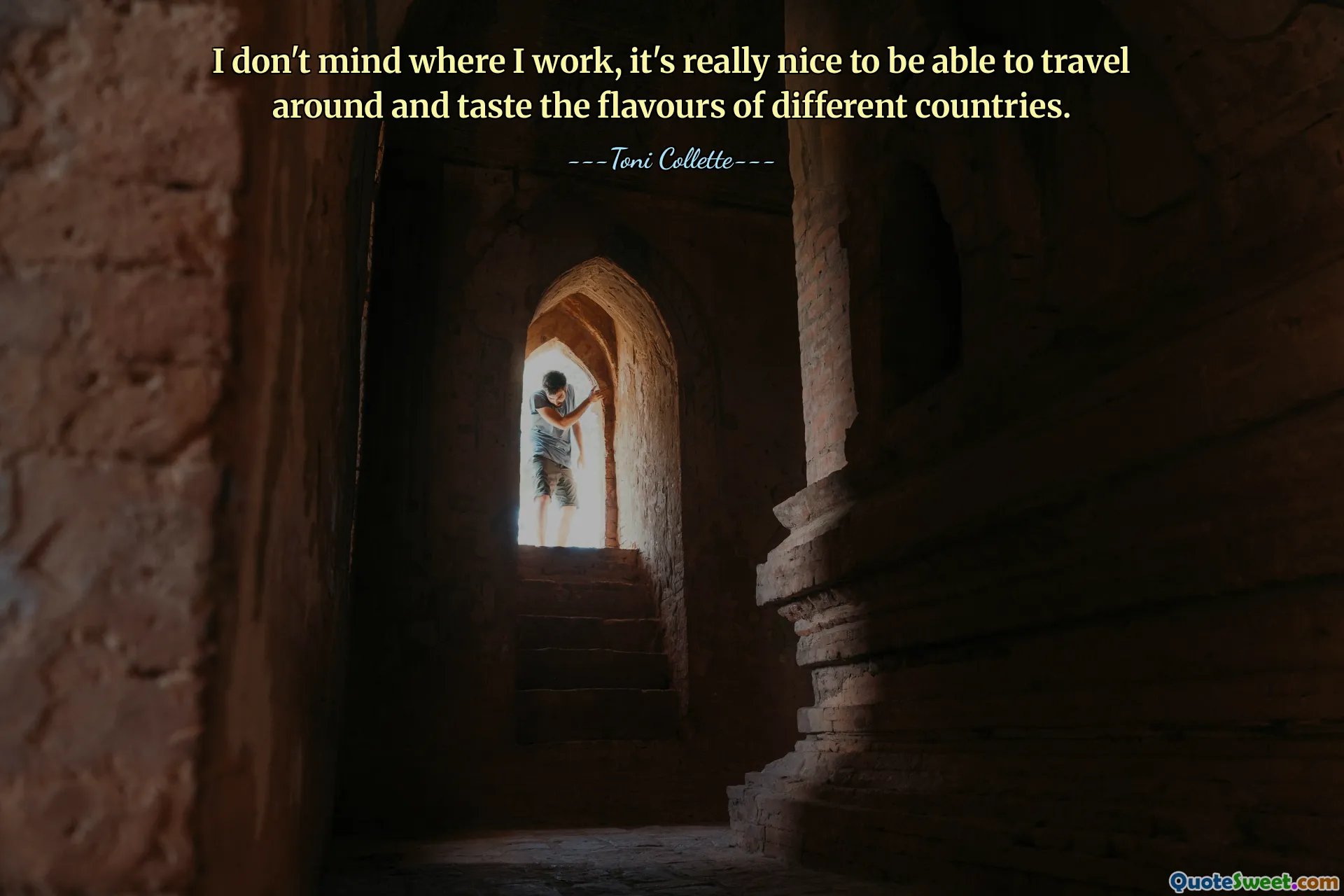 I don't mind where I work, it's really nice to be able to travel around and taste the flavours of different countries.