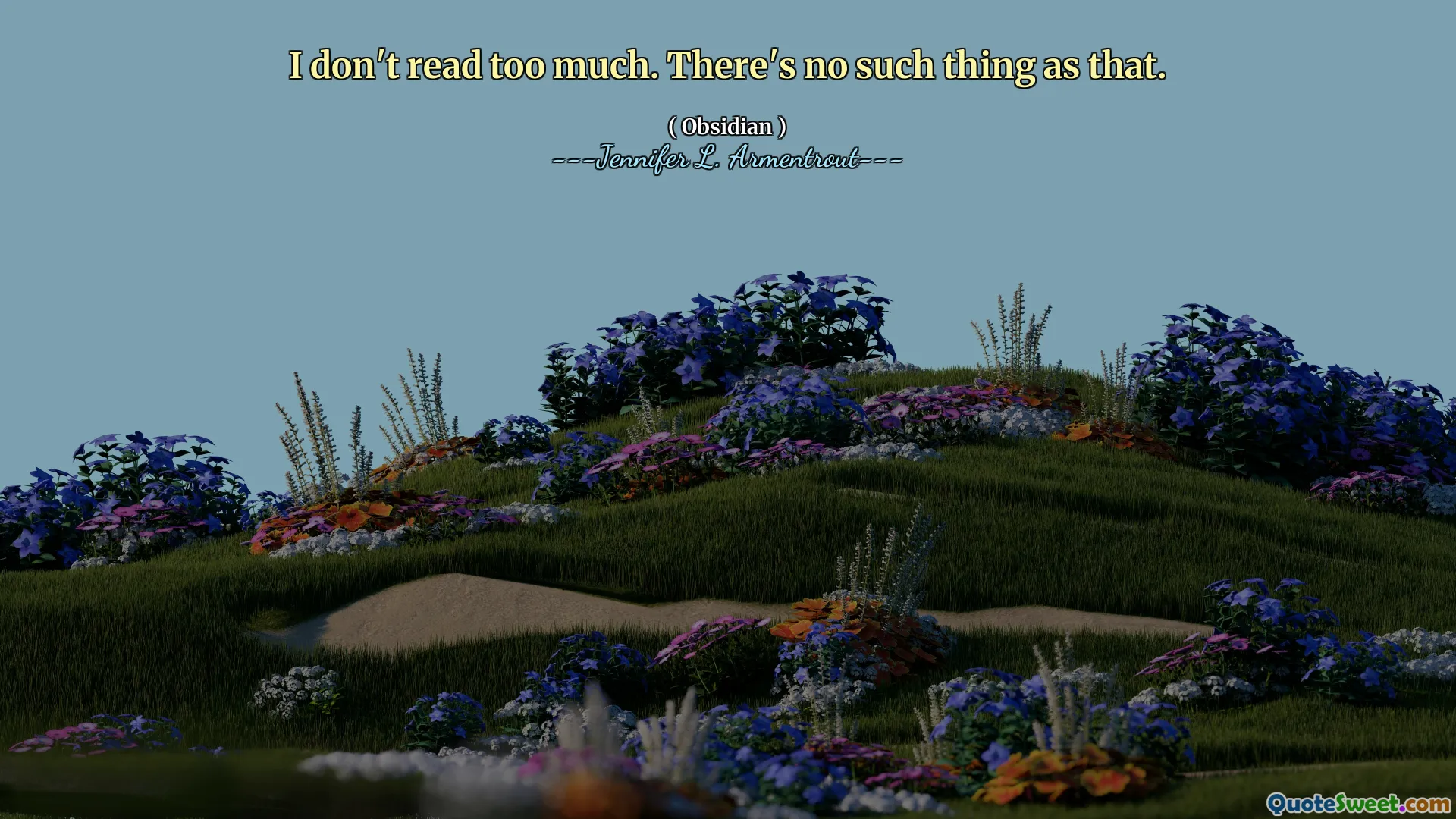 I don't read too much. There's no such thing as that.