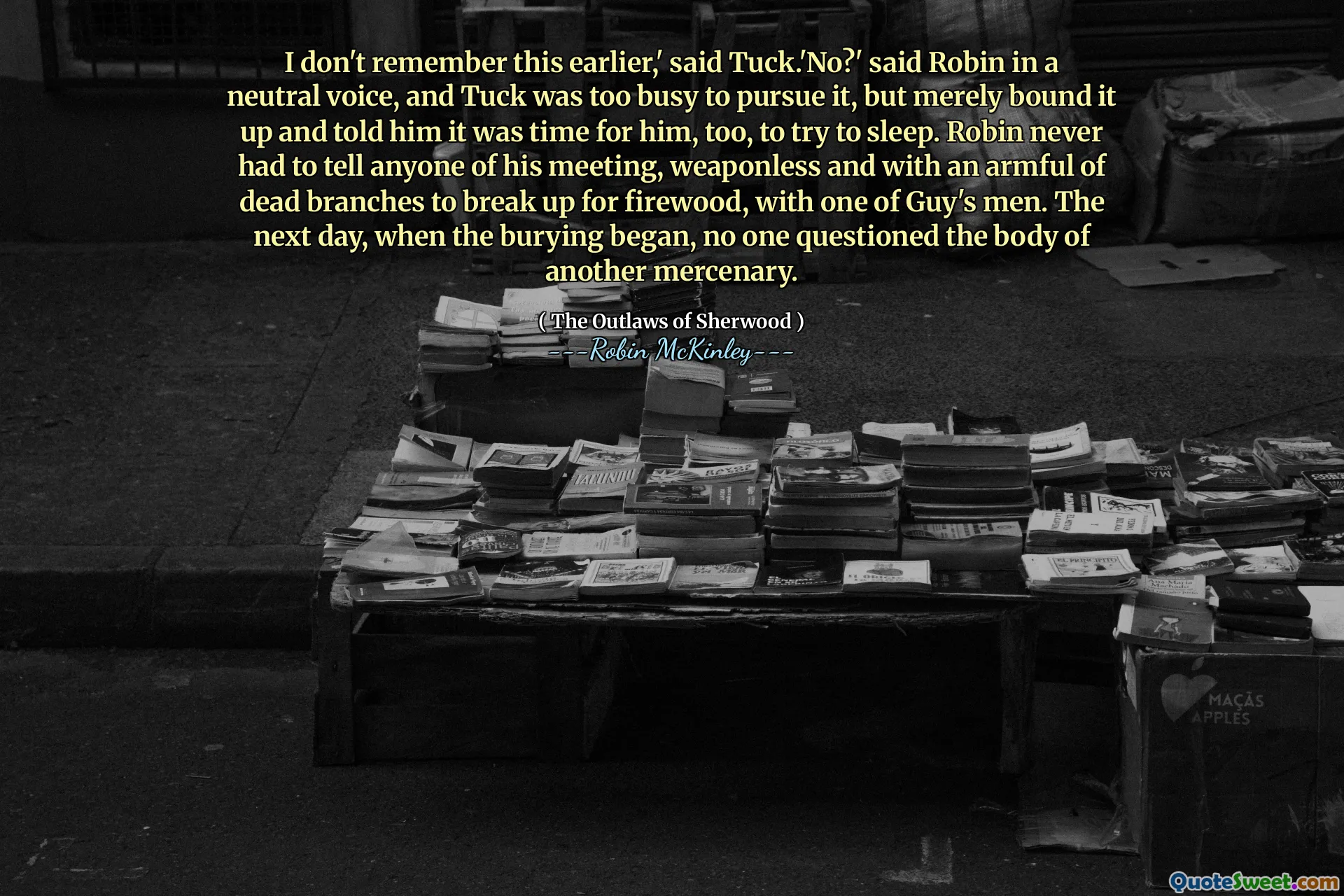 I don't remember this earlier,' said Tuck.'No?' said Robin in a neutral voice, and Tuck was too busy to pursue it, but merely bound it up and told him it was time for him, too, to try to sleep. Robin never had to tell anyone of his meeting, weaponless and with an armful of dead branches to break up for firewood, with one of Guy's men. The next day, when the burying began, no one questioned the body of another mercenary.