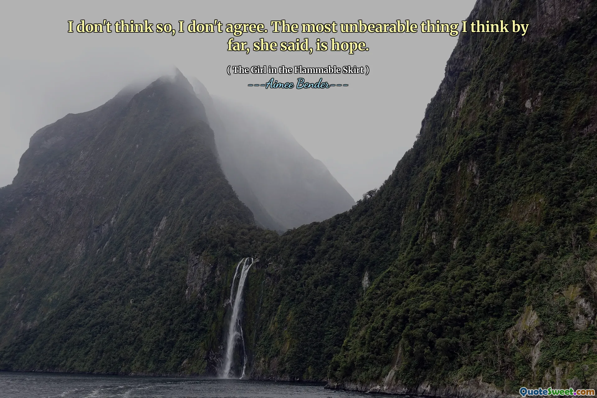 我不这么认为，我不同意。她说，我认为最难以忍受的事情是希望。