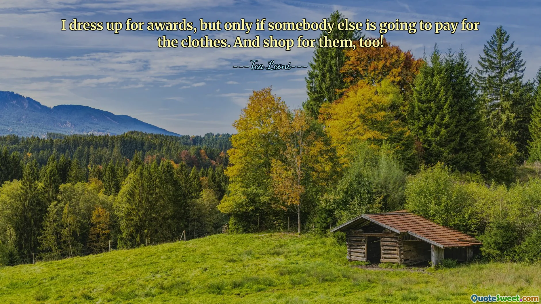 मैं पुरस्कारों के लिए तैयार होता हूं, लेकिन तभी जब कोई और कपड़ों के लिए भुगतान करने वाला हो। और उनके लिए खरीदारी भी करें!