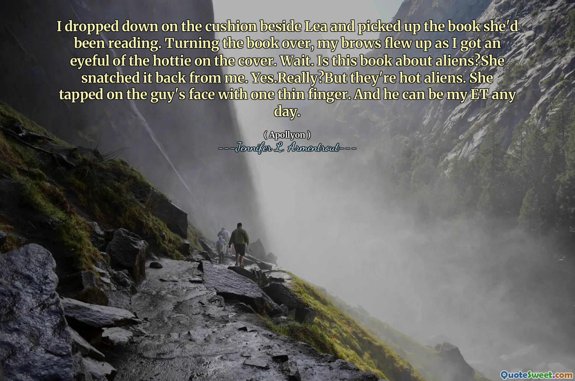 I dropped down on the cushion beside Lea and picked up the book she'd been reading. Turning the book over, my brows flew up as I got an eyeful of the hottie on the cover. Wait. Is this book about aliens?She snatched it back from me. Yes.Really?But they're hot aliens. She tapped on the guy's face with one thin finger. And he can be my ET any day.