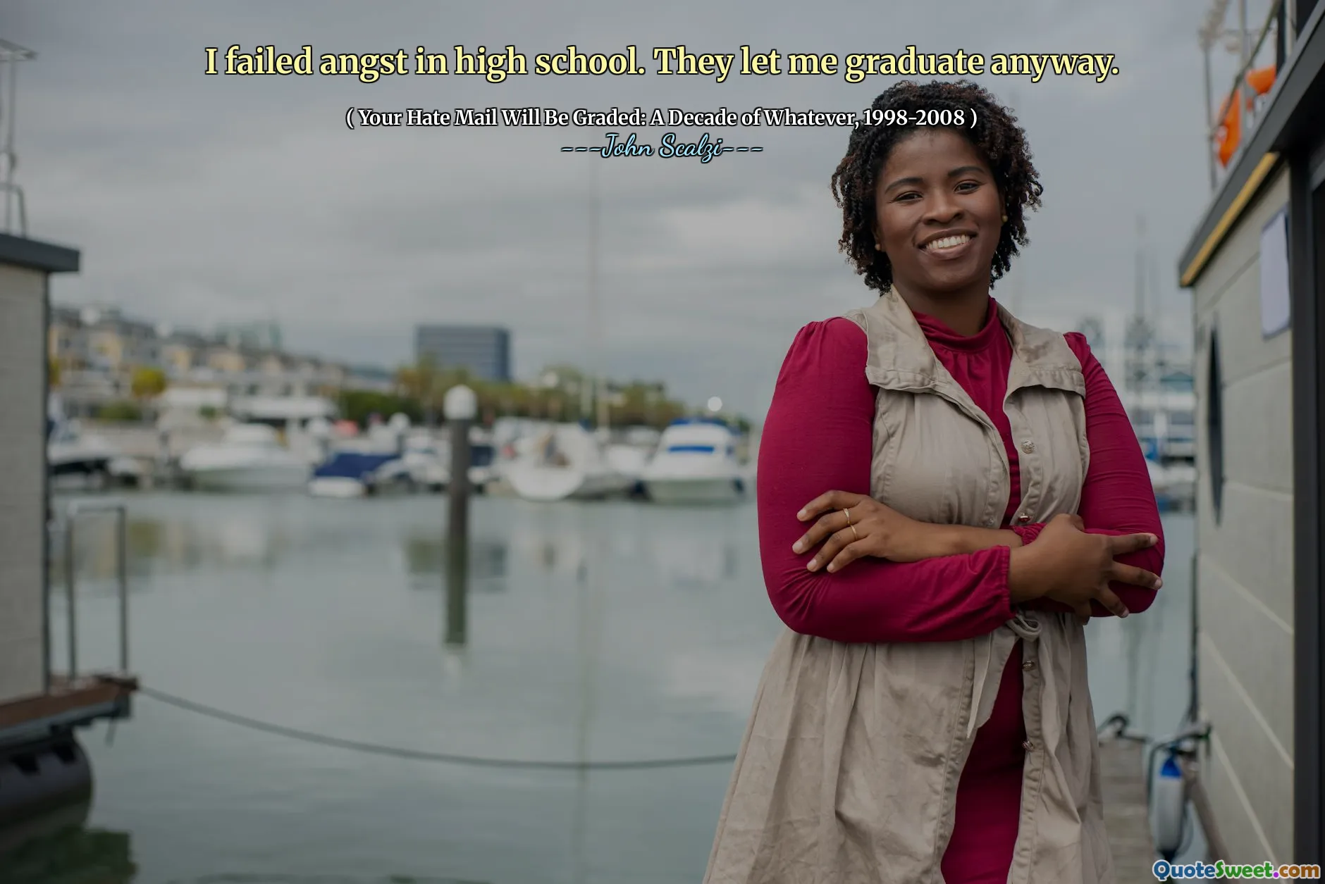 Tôi đã thất bại trong trường trung học. Dù sao họ cũng cho tôi tốt nghiệp.