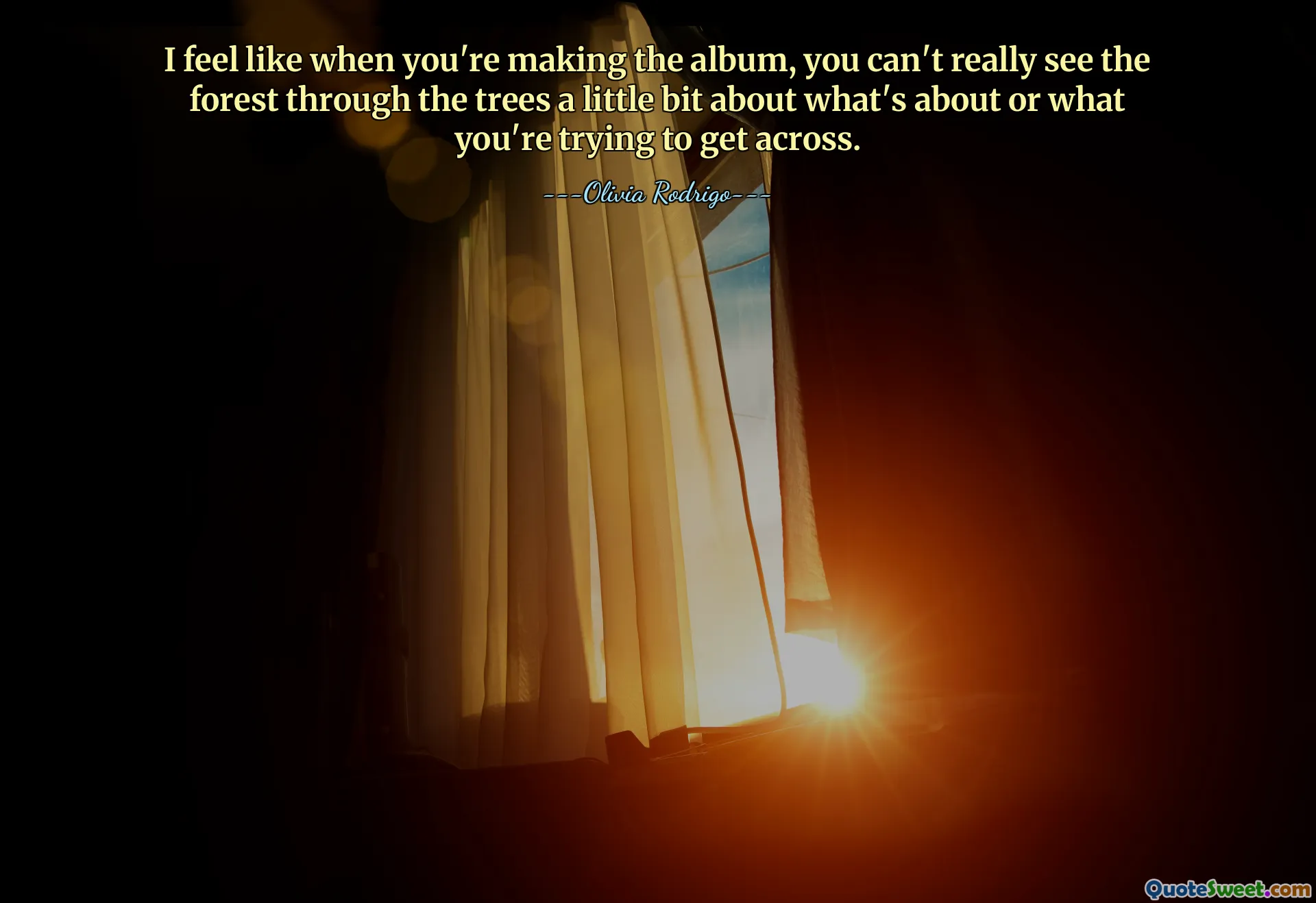 I feel like when you're making the album, you can't really see the forest through the trees a little bit about what's about or what you're trying to get across.