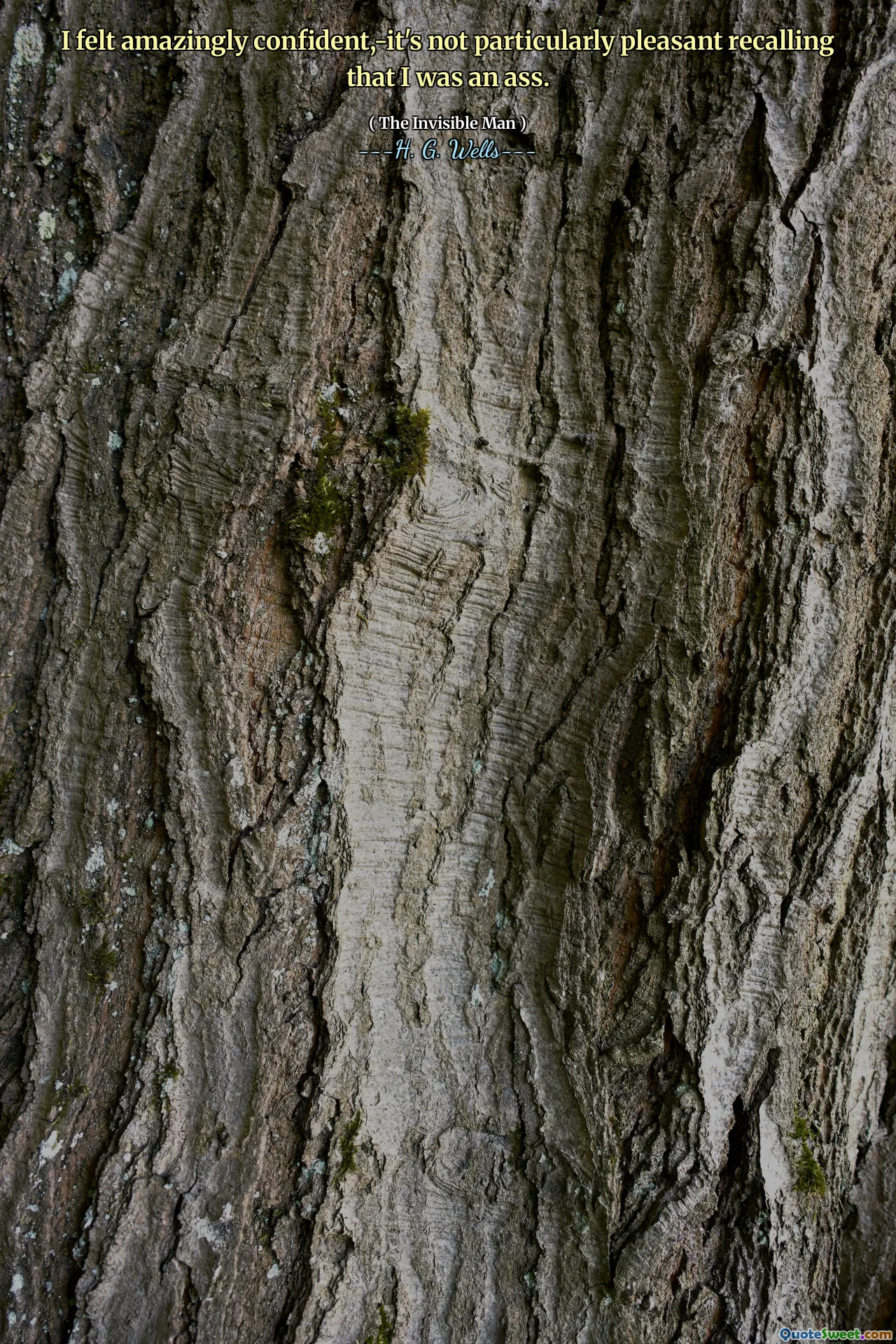 I felt amazingly confident,-it's not particularly pleasant recalling that I was an ass.