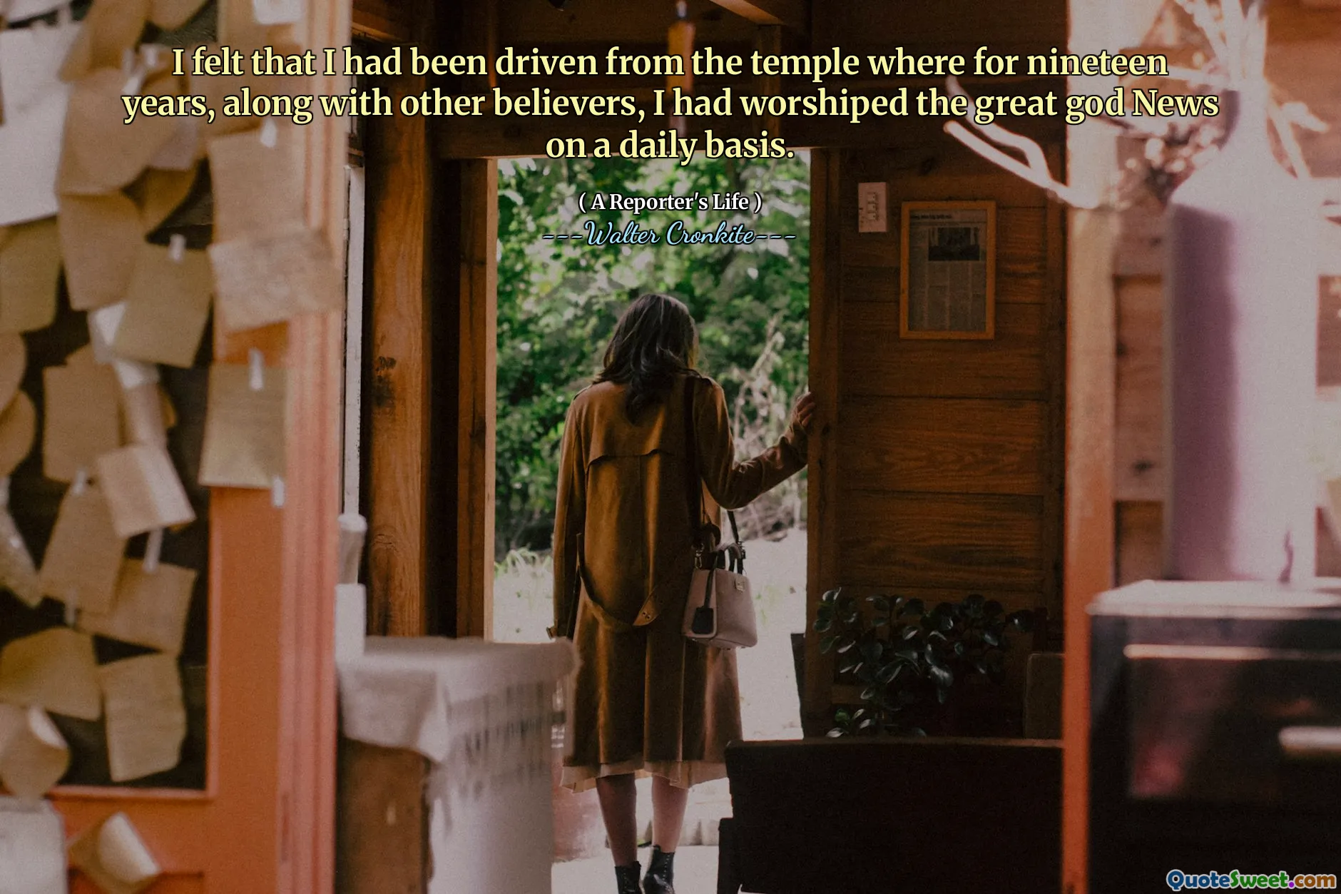 I felt that I had been driven from the temple where for nineteen years, along with other believers, I had worshiped the great god News on a daily basis.