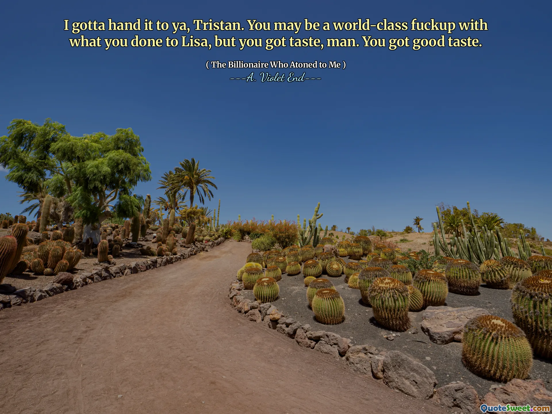 I gotta hand it to ya, Tristan. You may be a world-class fuckup with what you done to Lisa, but you got taste, man. You got good taste.