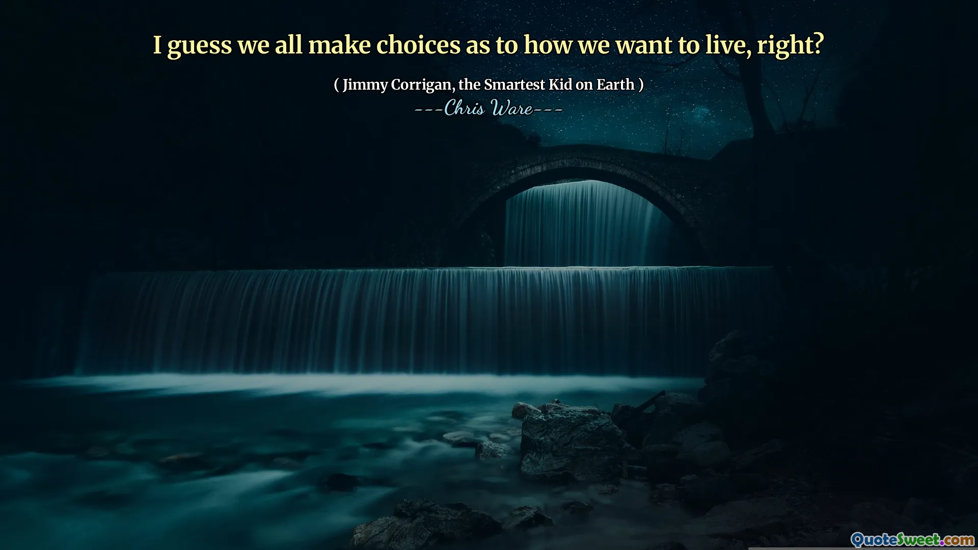 Supongo que todos tomamos decisiones sobre cómo queremos vivir, ¿verdad?