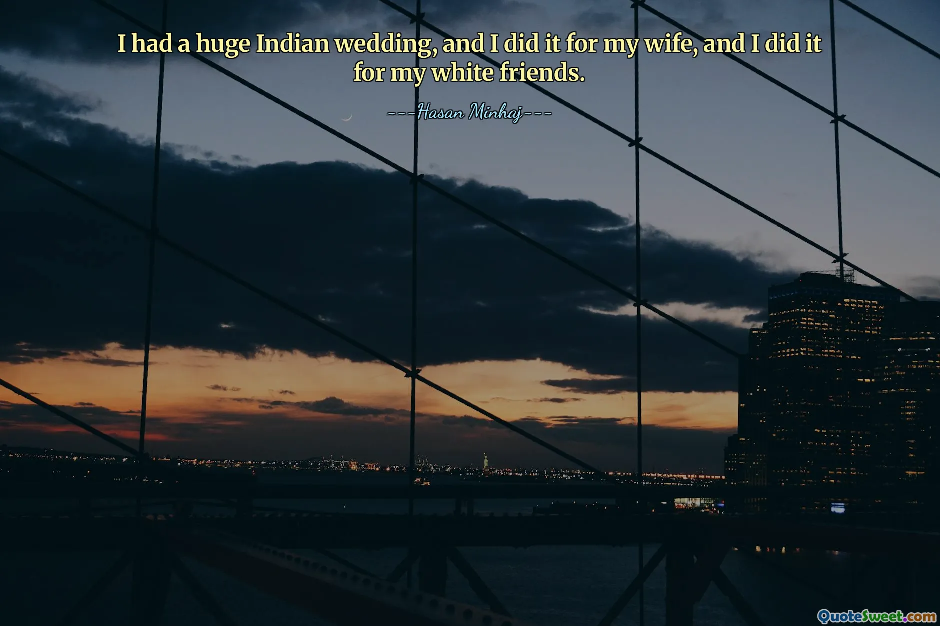 Jag hade ett stort indiskt bröllop, och jag gjorde det för min fru, och jag gjorde det för mina vita vänner.