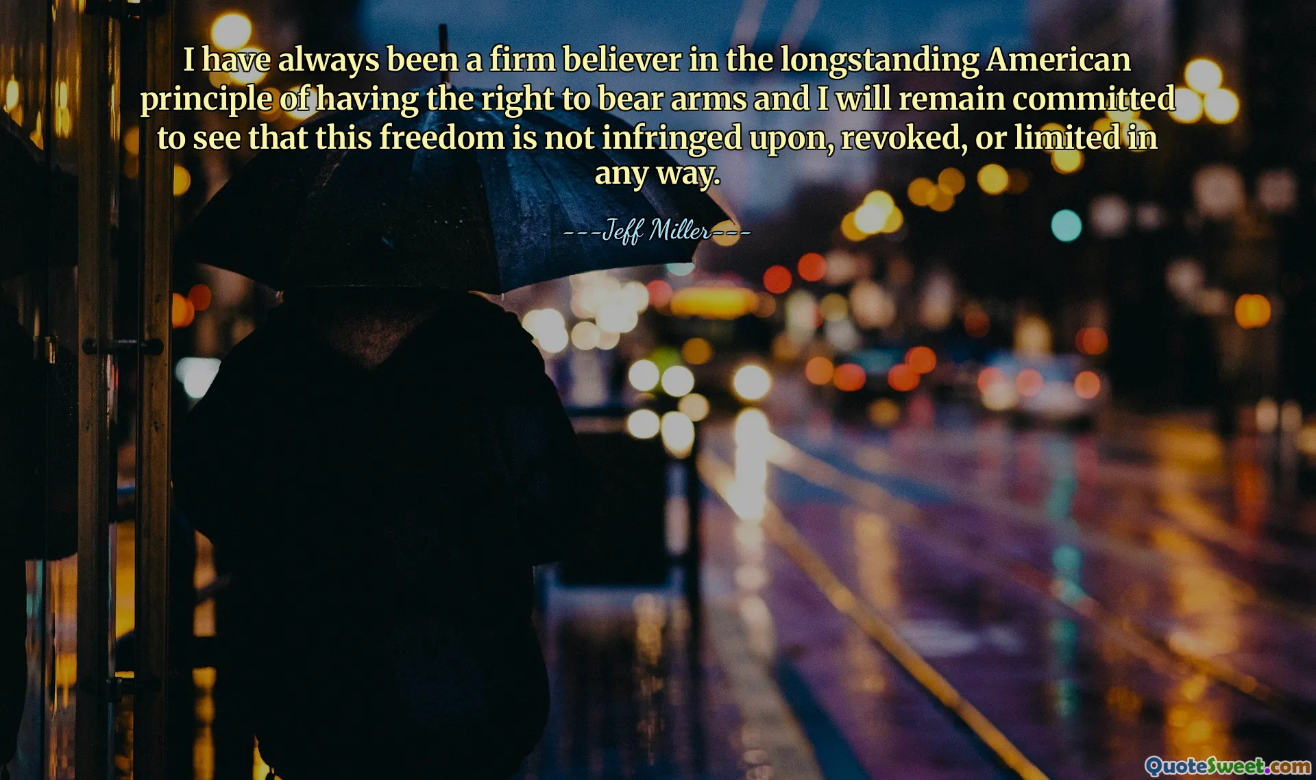 Siempre he creído firmemente en el antiguo principio estadounidense de tener derecho a portar armas y seguiré comprometido a garantizar que esta libertad no sea infringida, revocada o limitada de ninguna manera.